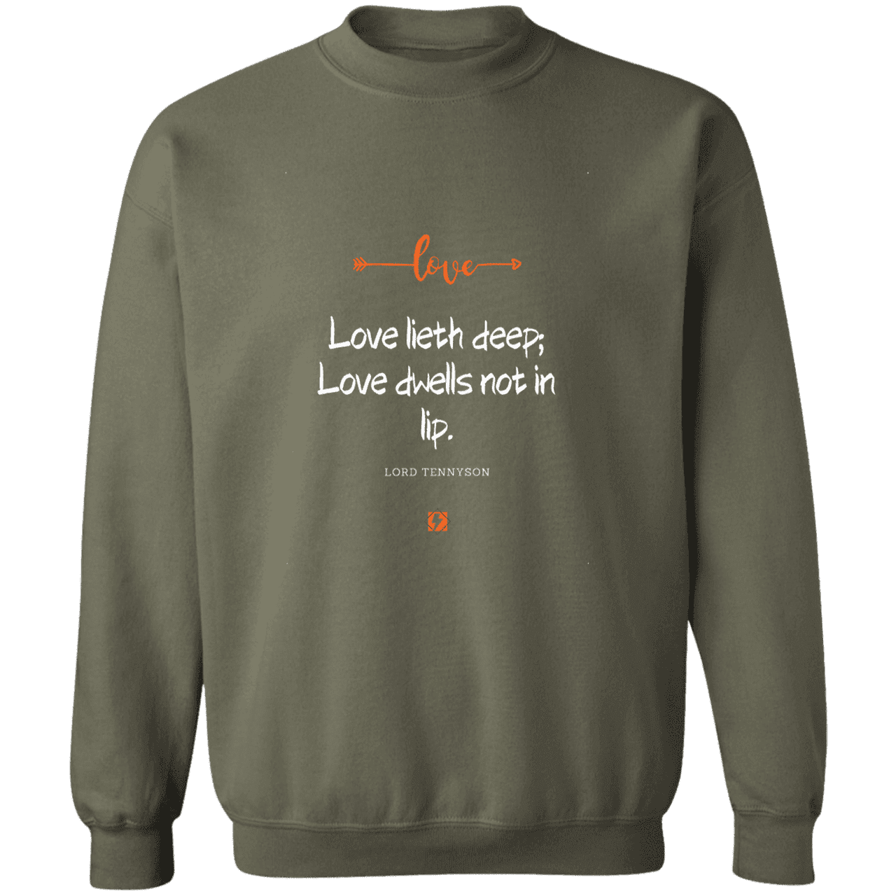 Men's Crewneck Pullover Sweatshirt G180 with inspiring Tennyson quote: LT110 - Love is in the depth of the heart - Color: Military Green