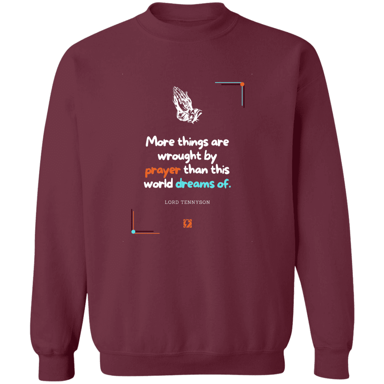 Men's Crewneck Pullover Sweatshirt G180 with inspiring Tennyson quote: LT111 - Prayer accomplishes things not dreams - Color: Maroon