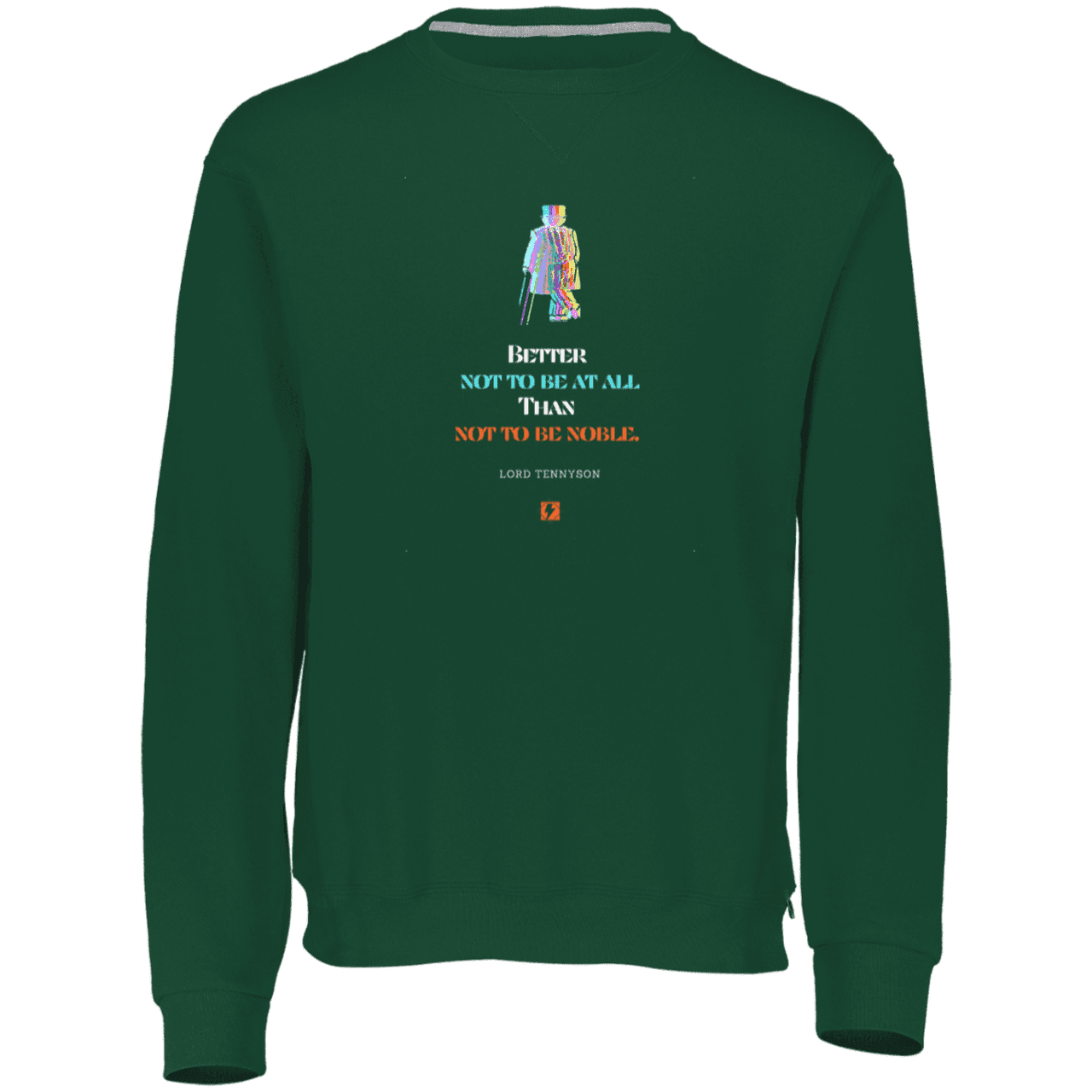 Men's Dri-Power Fleece Crewneck Sweatshirt 698HBM with inspiring Tennyson quote: LT102 - Being noble is what counts - Color: Forest