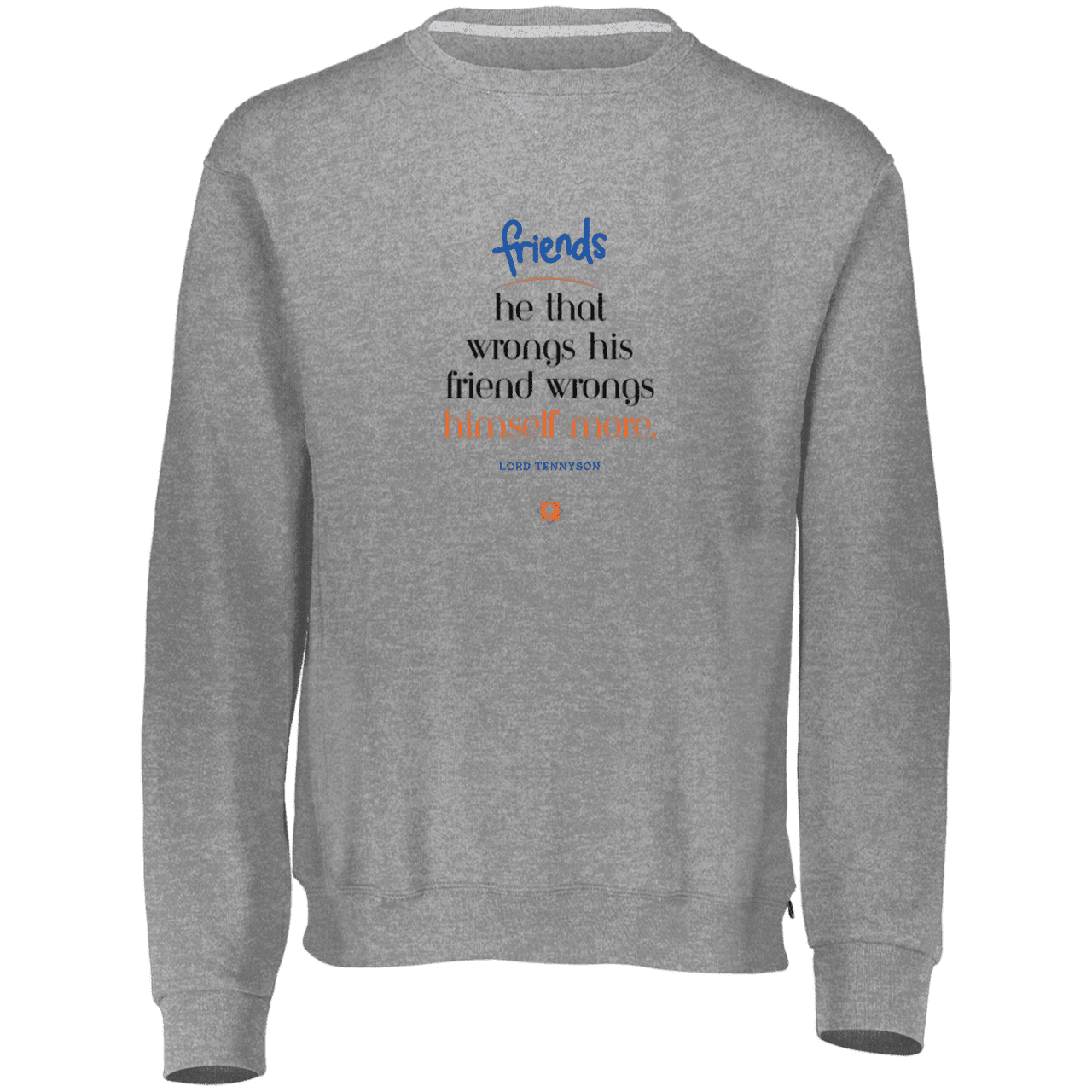 Men's Dri-Power Fleece Crewneck Sweatshirt 698HBM with inspiring Tennyson quote: LT103 - Don't wrong your friend - Color: Oxford Grey