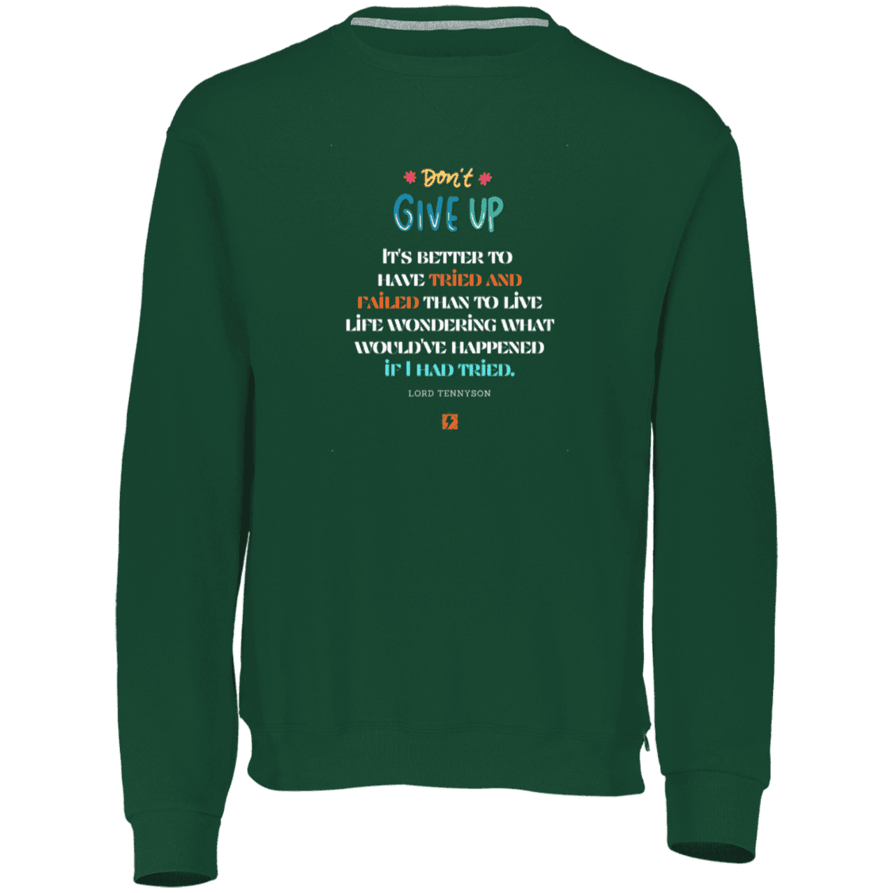 Men's Dri-Power Fleece Crewneck Sweatshirt 698HBM with inspiring Tennyson quote: LT106 - Failure better than non-attempt - Color: Forest