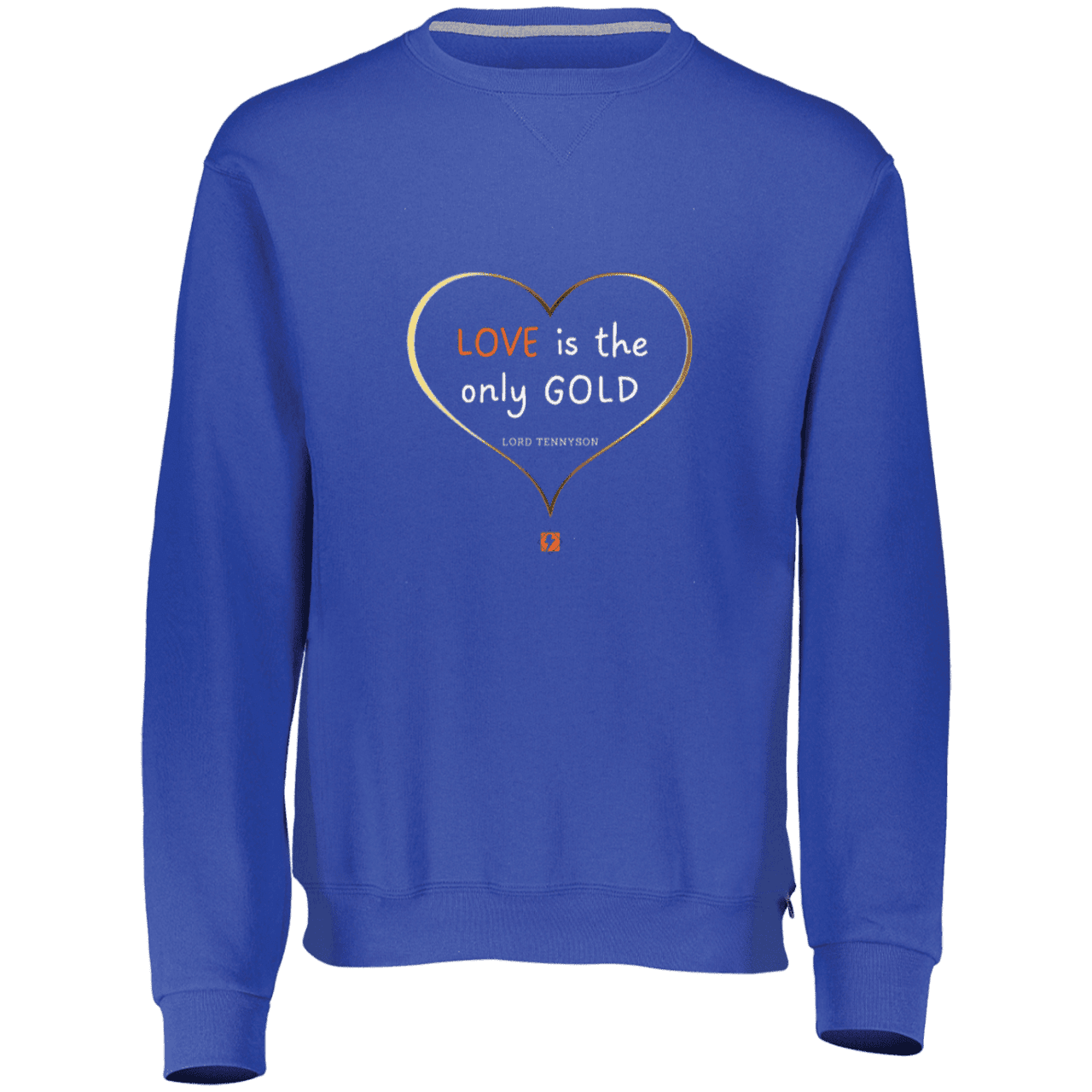 Men's Dri-Power Fleece Crewneck Sweatshirt 698HBM with inspiring Tennyson quote: LT109 - Love is Gold - Color: Royal