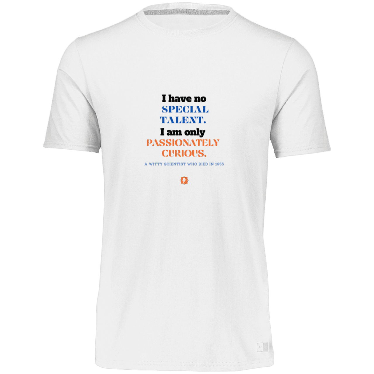 Men’s Dri-Power Odor Protection UPF 30+ T-Shirt with inspiring Einstein quote: E105 - I am only passionately curious - Color: White