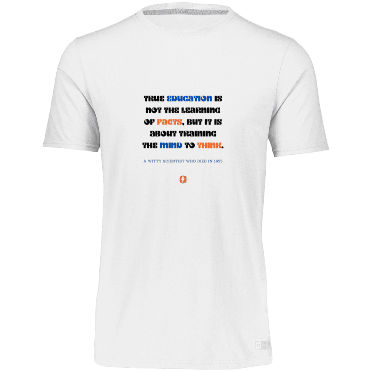 Men’s Dri-Power Odor Protection UPF 30+ T-Shirt with inspiring Einstein quote: E107 - True education is about learning to think - Color: White