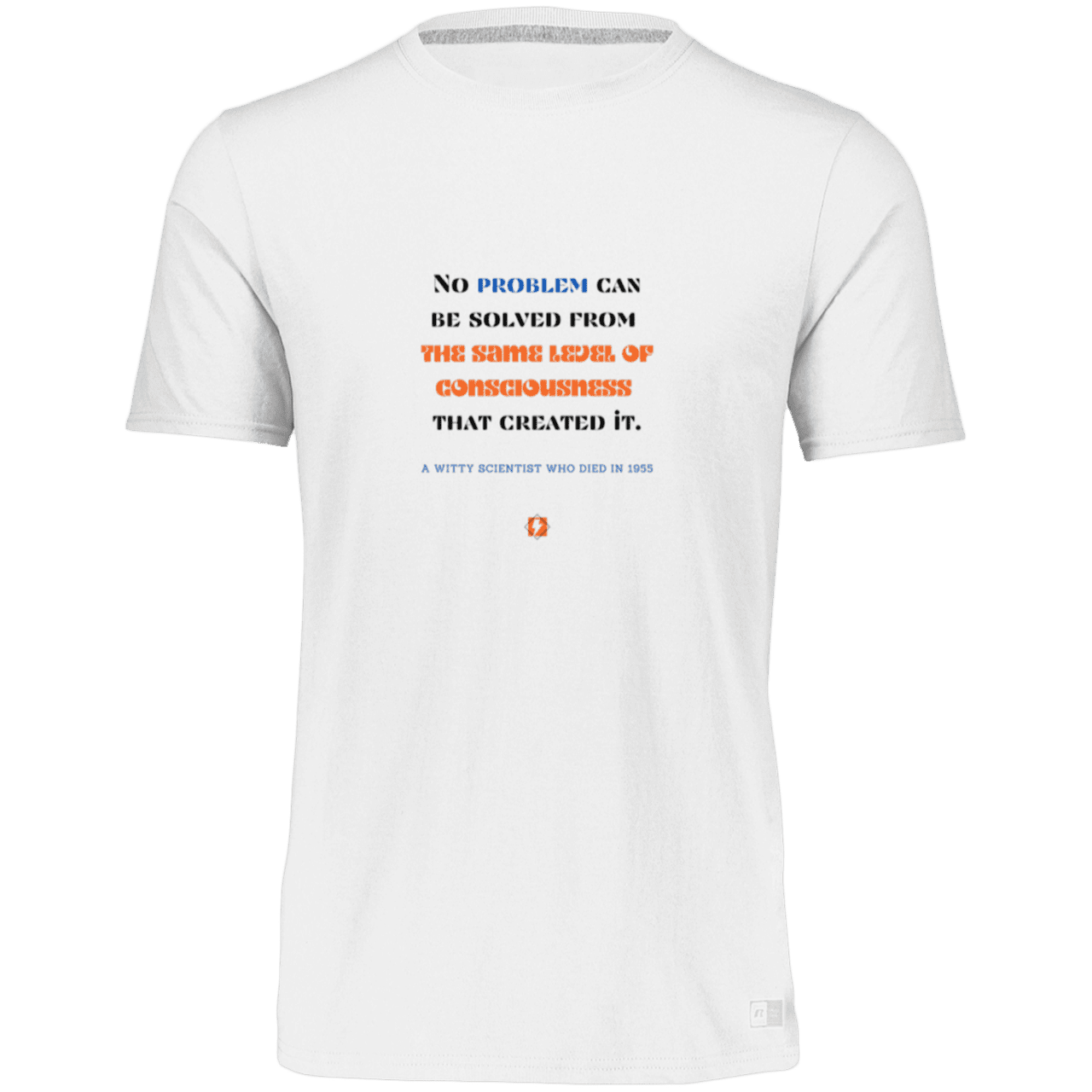 Men’s Dri-Power Odor Protection UPF 30+ T-Shirt with inspiring Einstein quote: E111 - Problem solving needs fresh thinking - Color: White