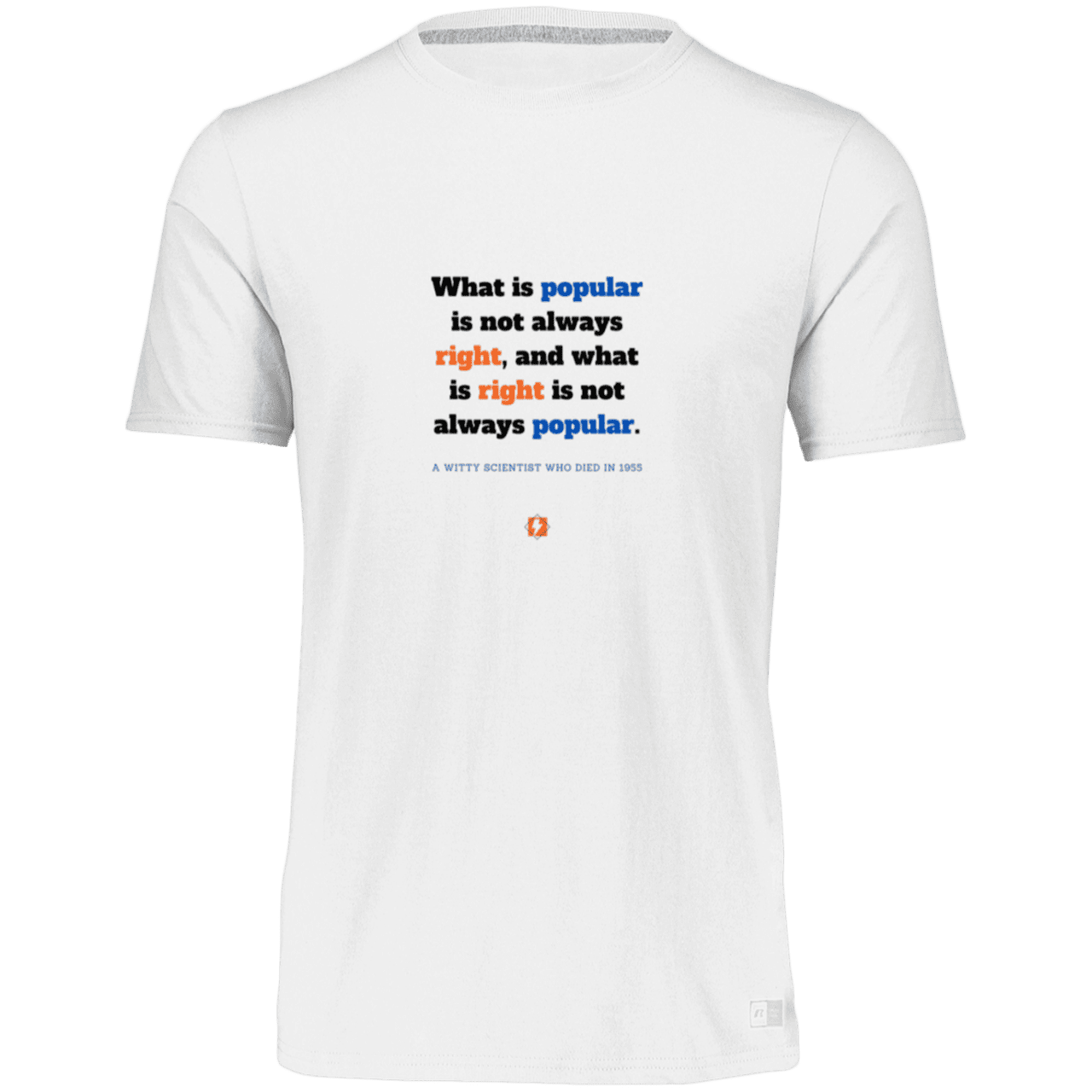 Men’s Dri-Power Odor Protection UPF 30+ T-Shirt with inspiring Einstein quote: E114 - Popular and right are two different things - Color: White