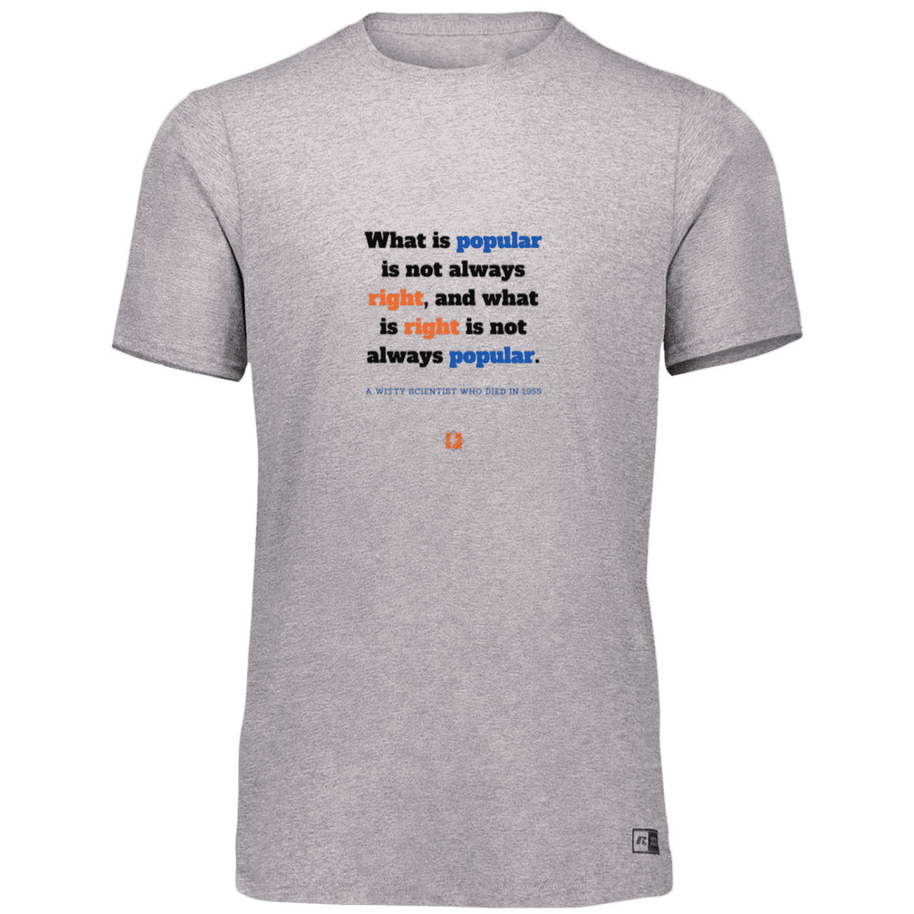 Men’s Dri-Power Odor Protection UPF 30+ T-Shirt with inspiring Einstein quote: E114 - Popular and right are two different things - Color: Oxford Grey