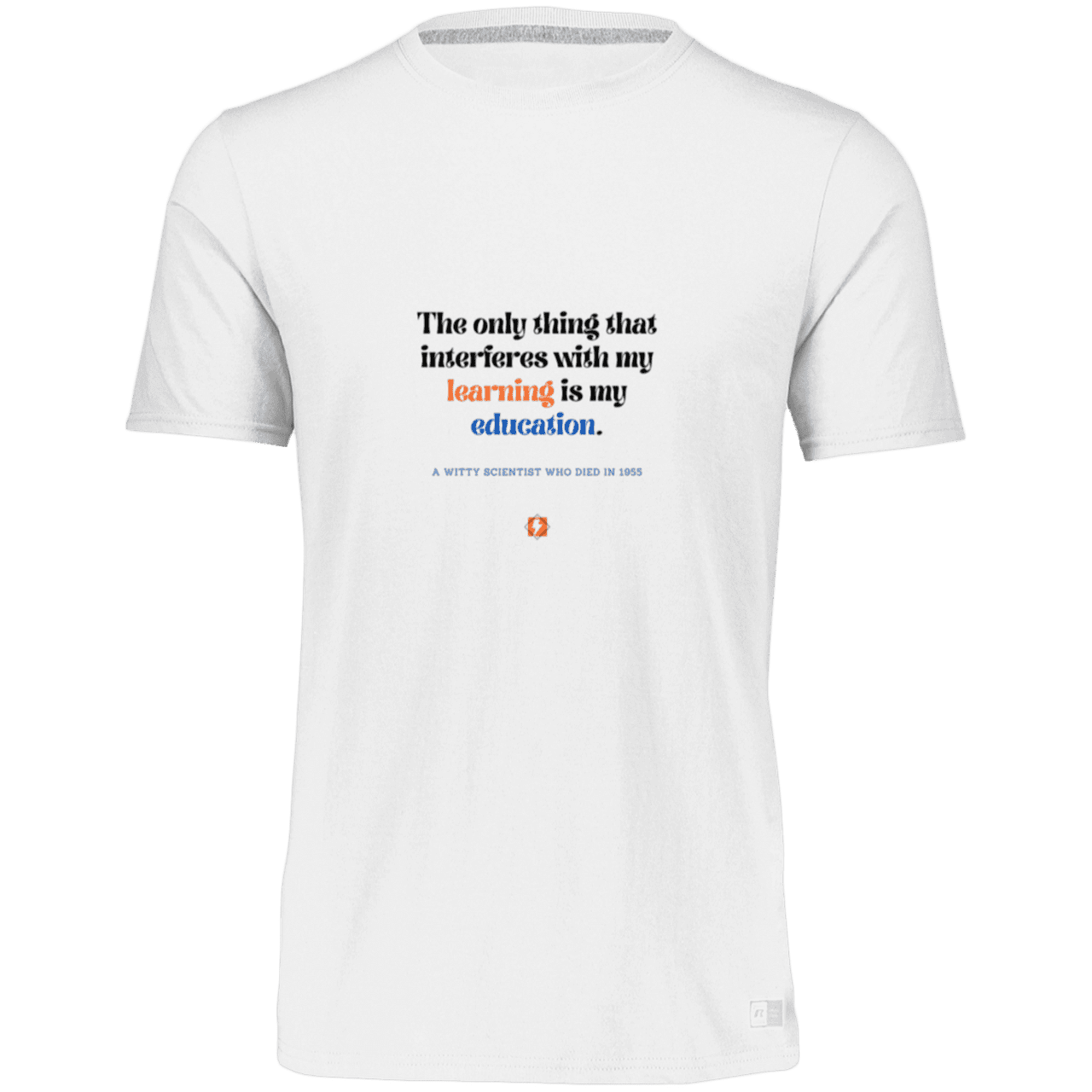 Men’s Dri-Power Odor Protection UPF 30+ T-Shirt with inspiring Einstein quote: E120 - Don't let education interfere with your learning - Color: White