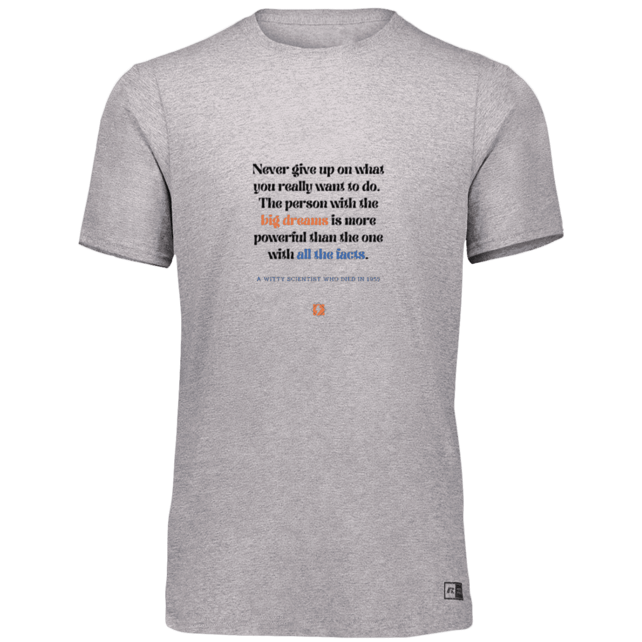 Men’s Dri-Power Odor Protection UPF 30+ T-Shirt with inspiring Einstein quote: E125 - Big dreams trump knowledge and facts - Color: Oxford Grey