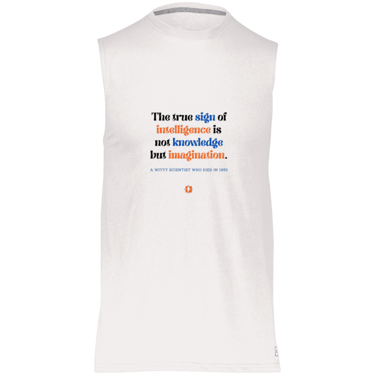 Men's Dri-Power Sleeveless Muscle Tee with inspiring Einstein quote: E106 - True sign of intelligence is imagination - Color: White