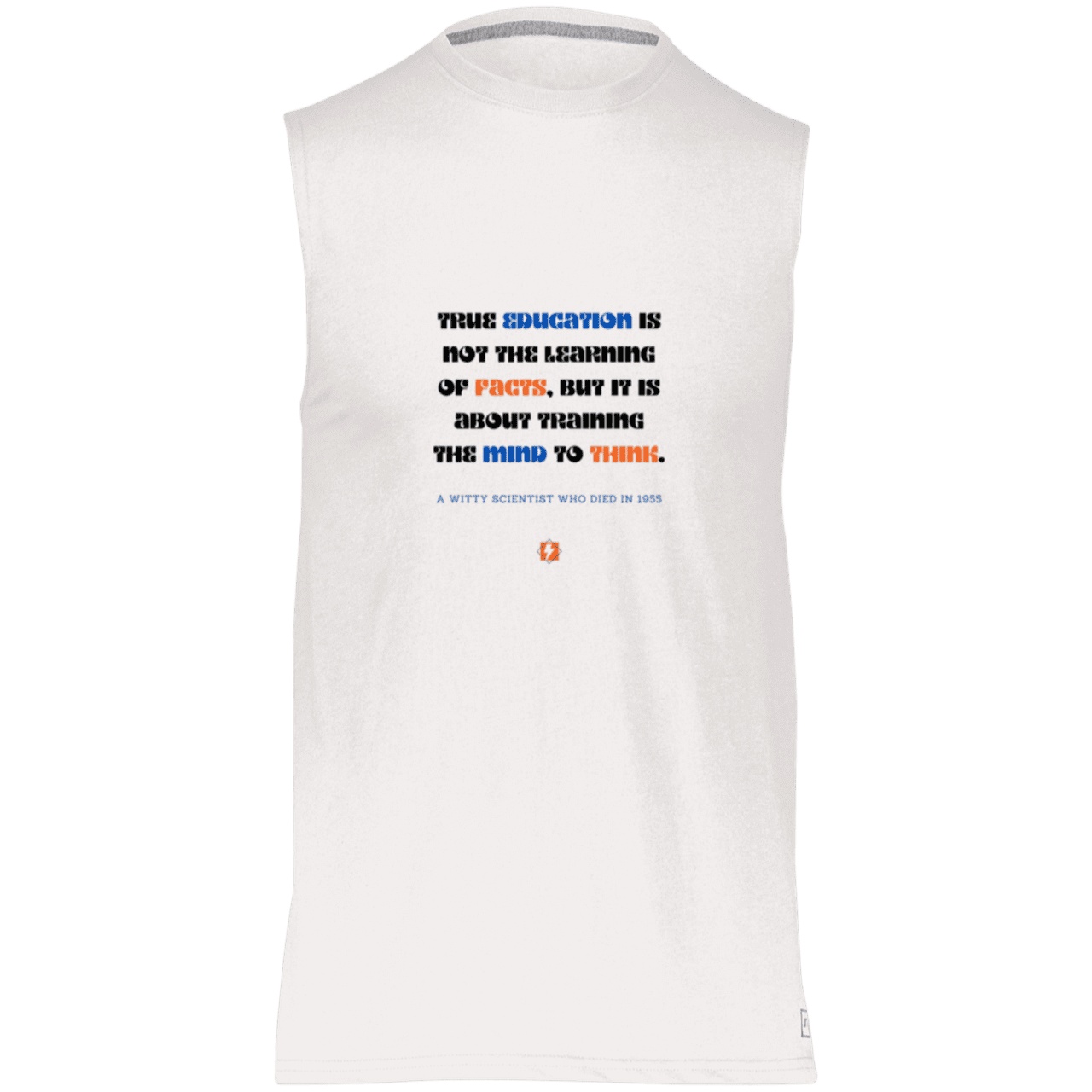 Men's Dri-Power Sleeveless Muscle Tee with inspiring Einstein quote: E107 - True education is about learning to think - Color: White