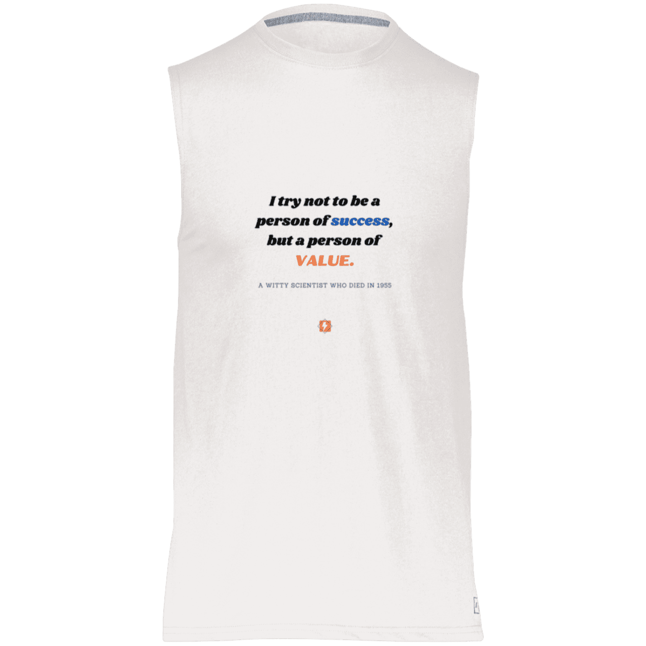 Men's Dri-Power Sleeveless Muscle Tee with inspiring Einstein quote: E109 - Strive to be a person of value, not success - Color: White