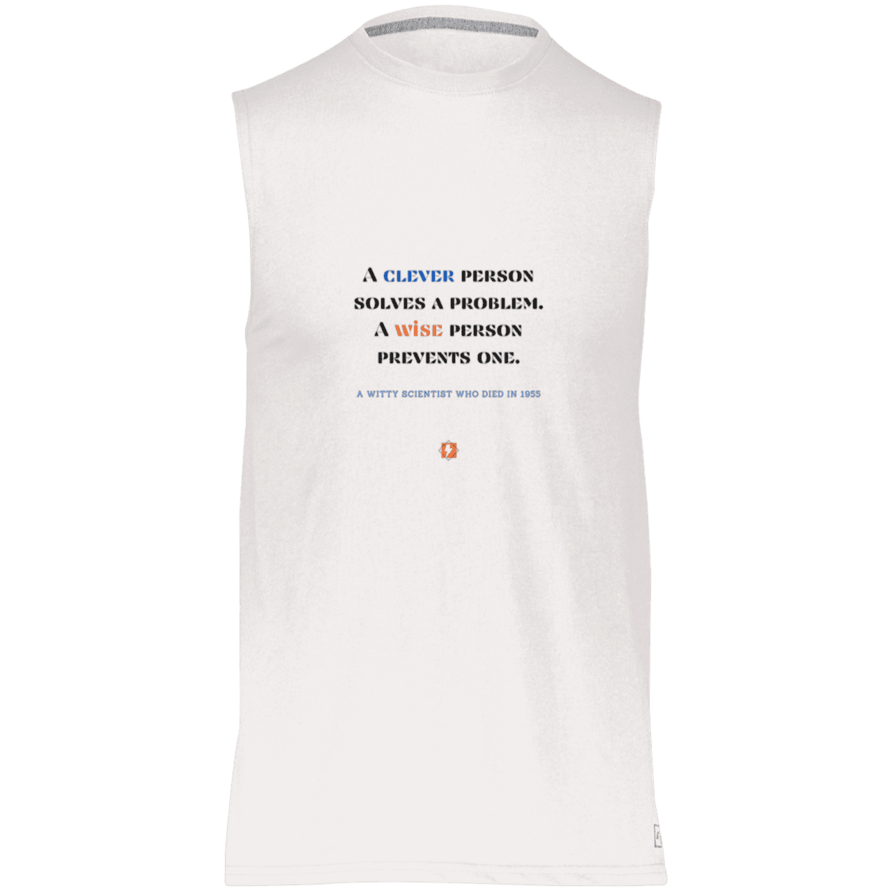 Men's Dri-Power Sleeveless Muscle Tee with inspiring Einstein quote: E110 - Be clever, but better to be wise - Color: White