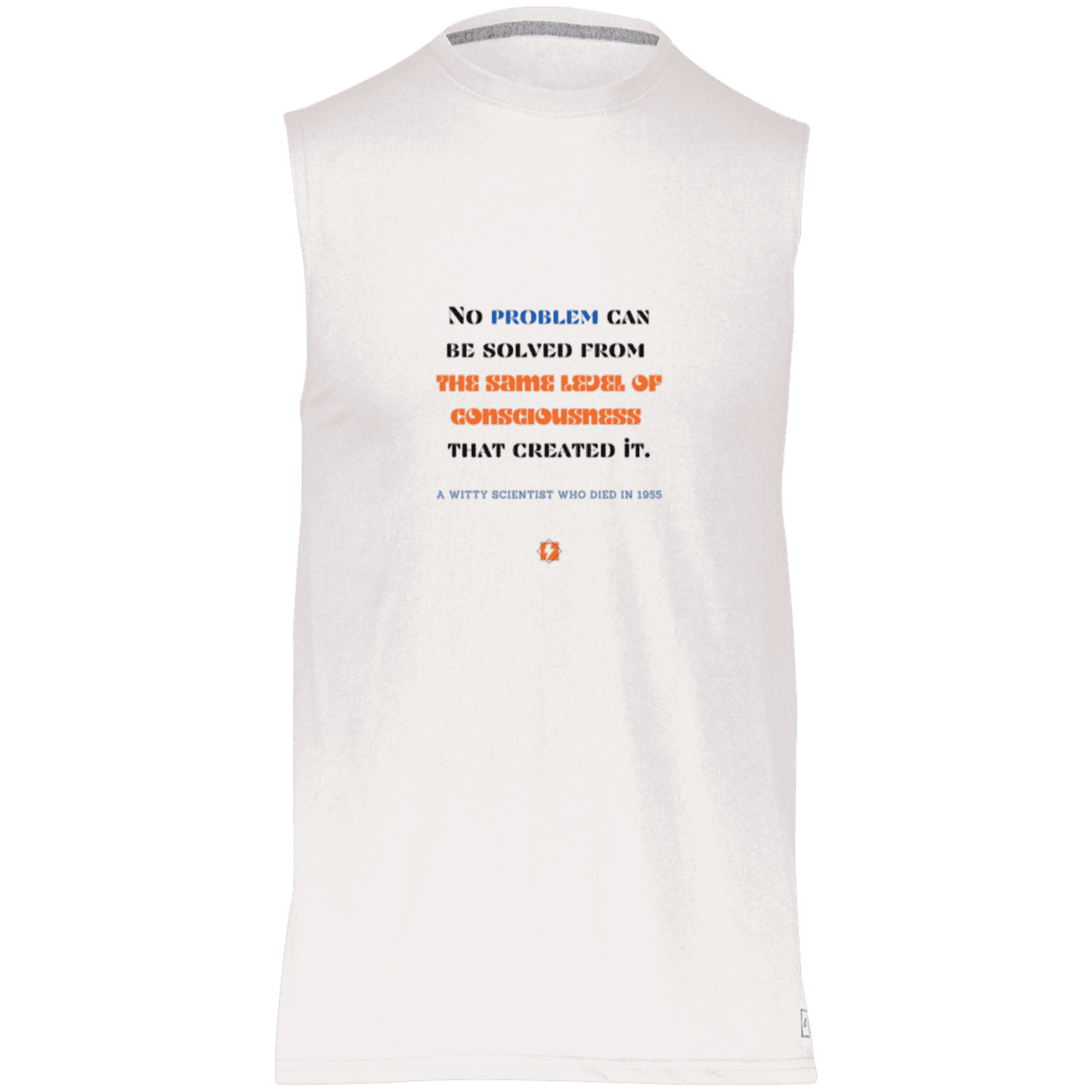 Men's Dri-Power Sleeveless Muscle Tee with inspiring Einstein quote: E111 - Problem solving needs fresh thinking - Color: White