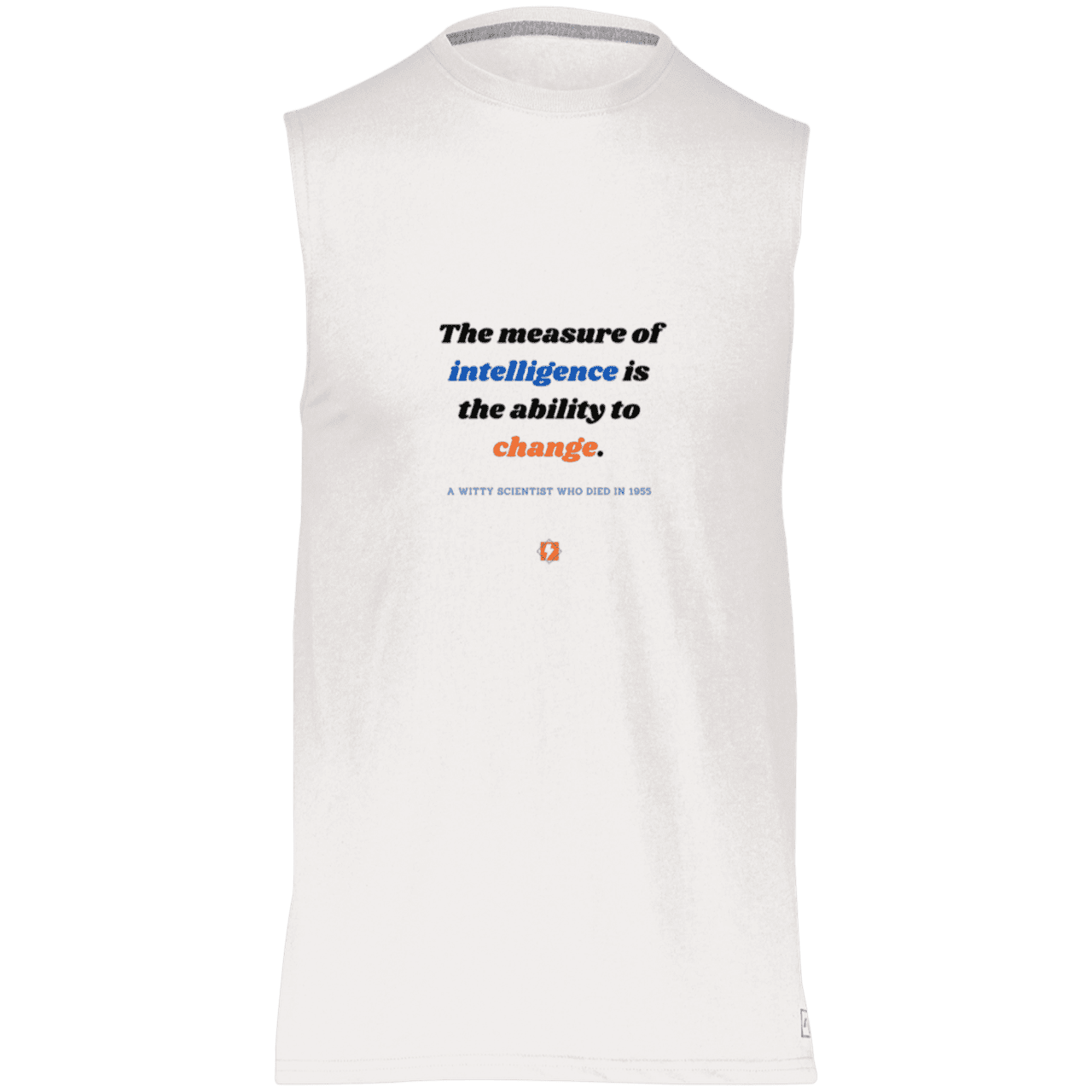 Men's Dri-Power Sleeveless Muscle Tee with inspiring Einstein quote: E117 - Intelligence is the ability to change - Color: White