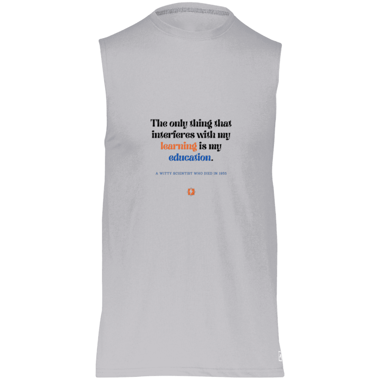 Men's Dri-Power Sleeveless Muscle Tee with inspiring Einstein quote: E120 - Don't let education interfere with your learning - Color: Oxford Grey