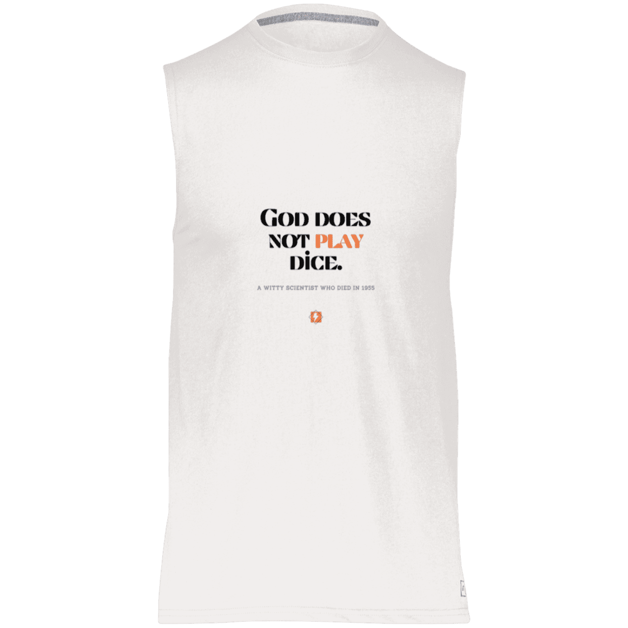 Men's Dri-Power Sleeveless Muscle Tee with inspiring Einstein quote: E121 - God does not play dice - Color: White