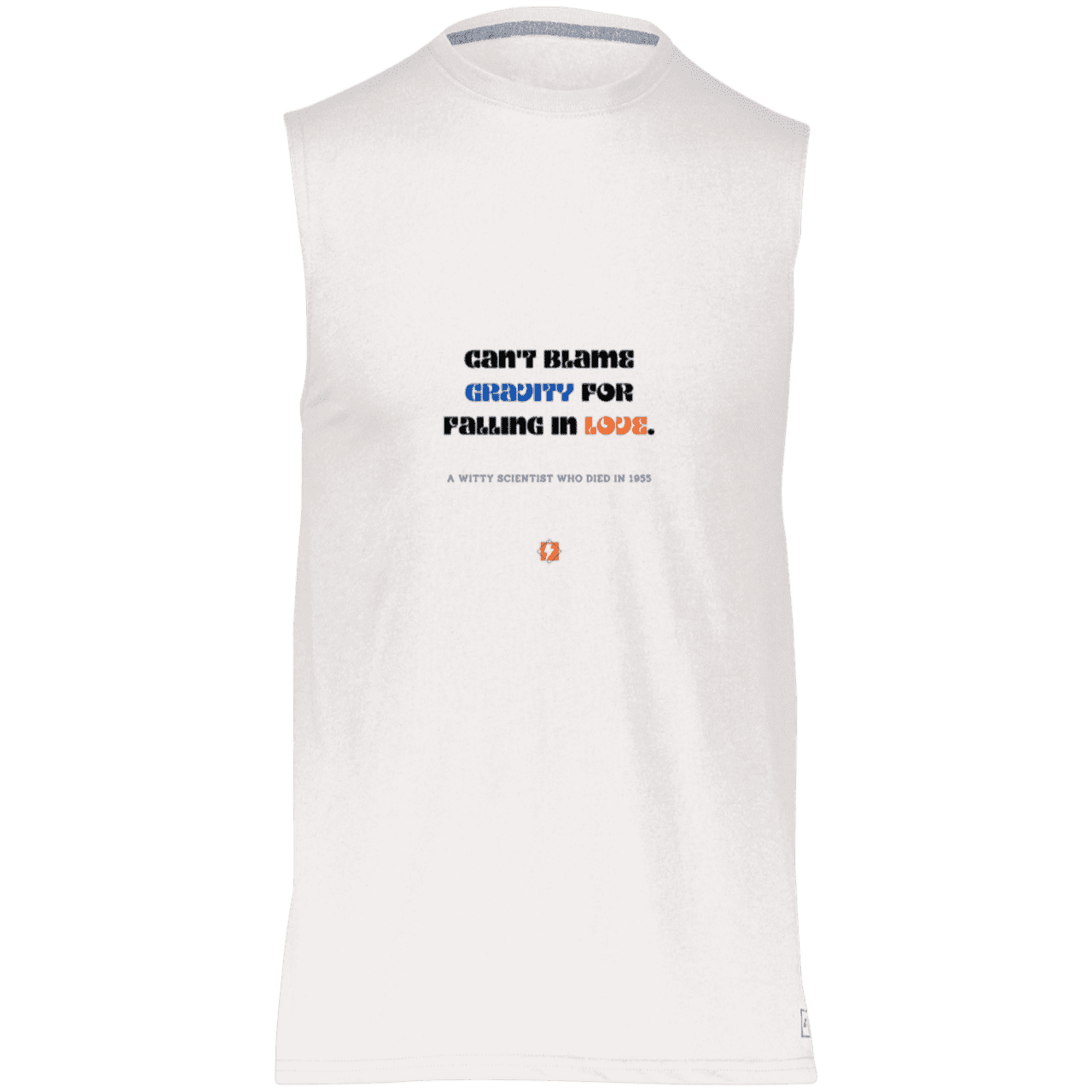 Men's Dri-Power Sleeveless Muscle Tee with inspiring Einstein quote: E123 - Can't blame gravity for falling in love - Color: White