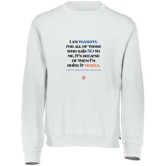 Men's Fleece Crewneck Dri-Power Sweatshirt 698HBM with inspiring Einstein quote: E102 - I am thankful for all of those who said NO to me - Color: White