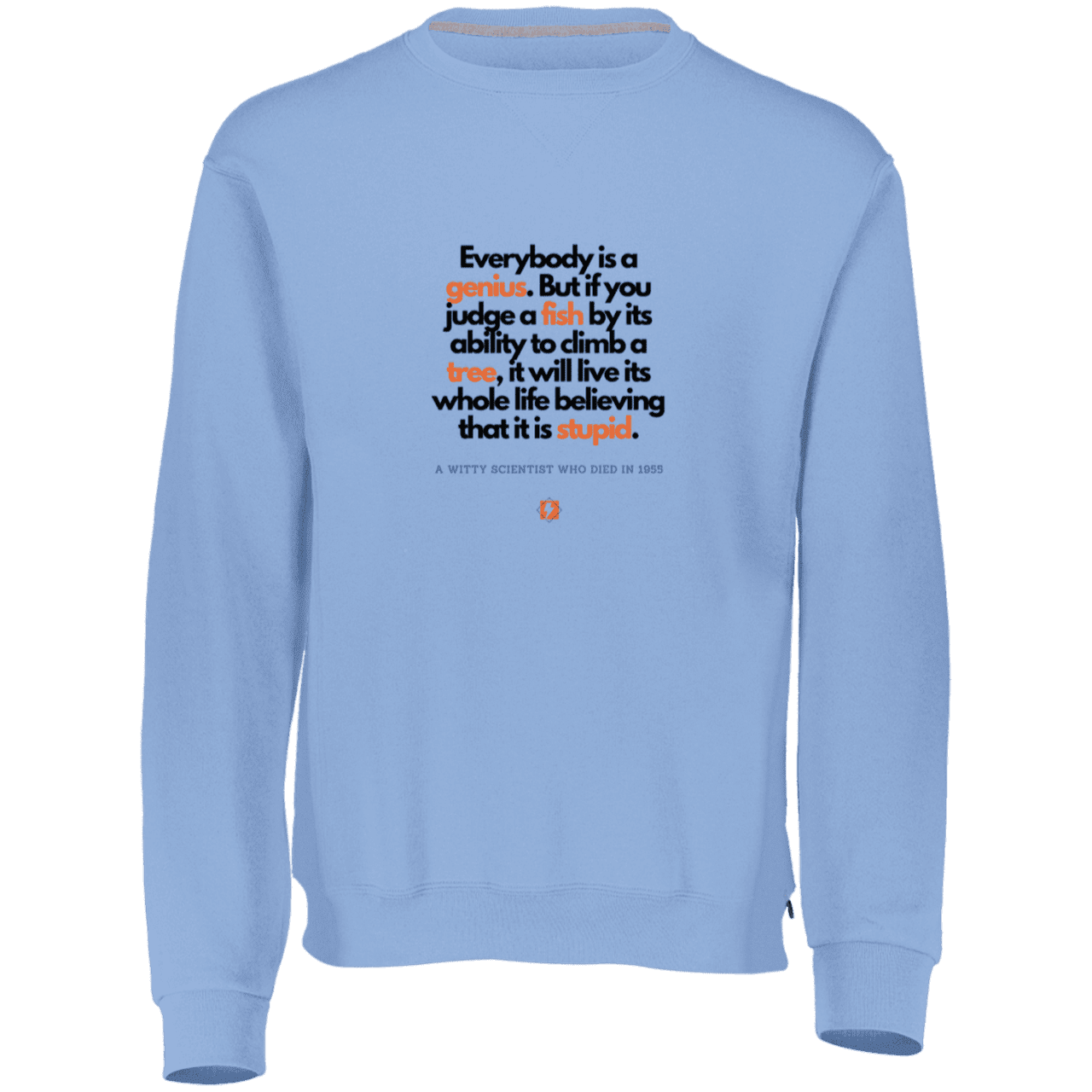 Men's Fleece Crewneck Dri-Power Sweatshirt 698HBM with inspiring Einstein quote: E103 - Everybody is a genius - Color: Columbia Blue