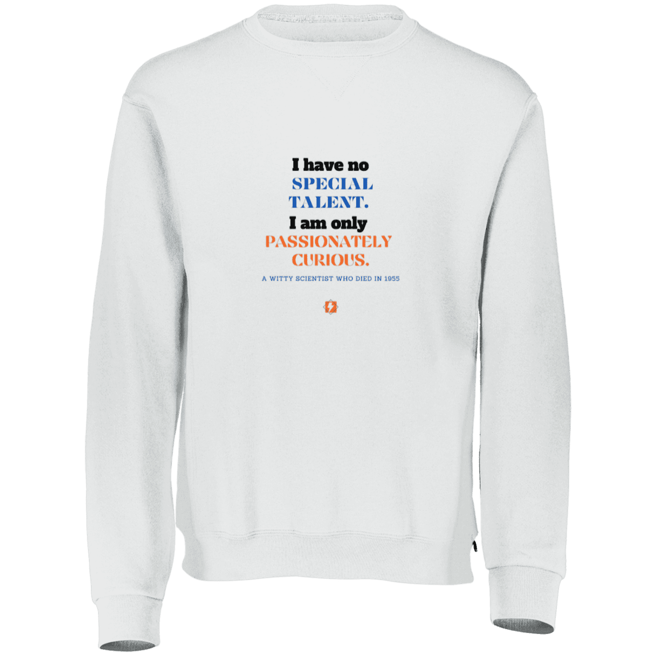 Men's Fleece Crewneck Dri-Power Sweatshirt 698HBM with inspiring Einstein quote: E105 - I am only passionately curious - Color: White