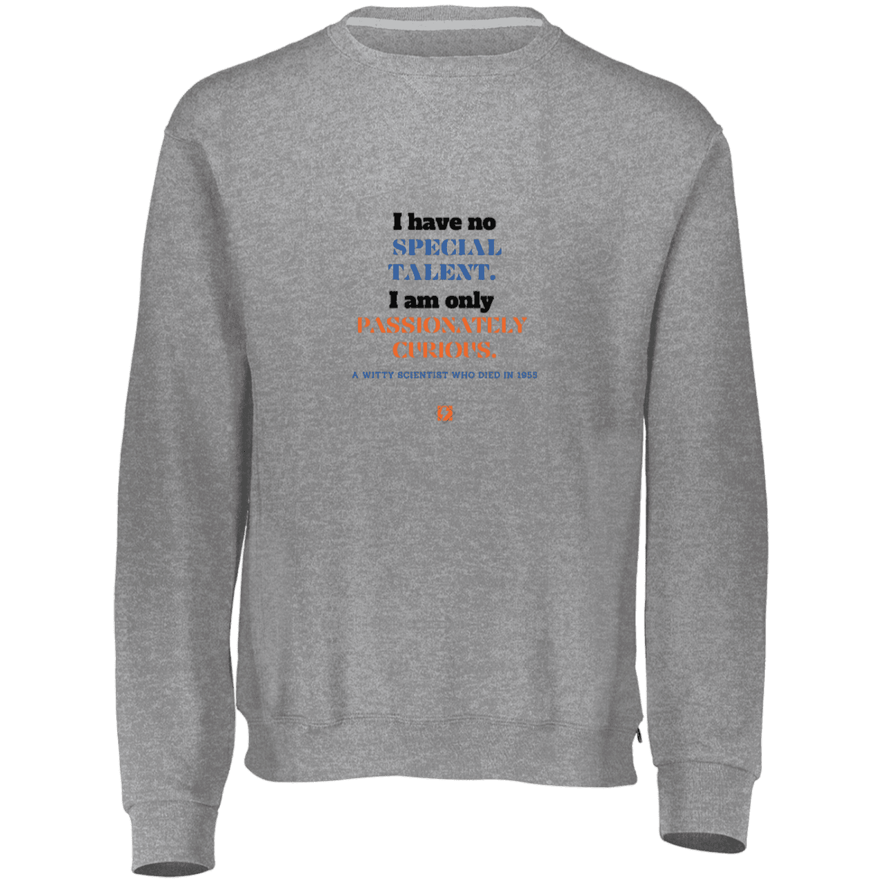 Men's Fleece Crewneck Dri-Power Sweatshirt 698HBM with inspiring Einstein quote: E105 - I am only passionately curious - Color: Oxford Grey