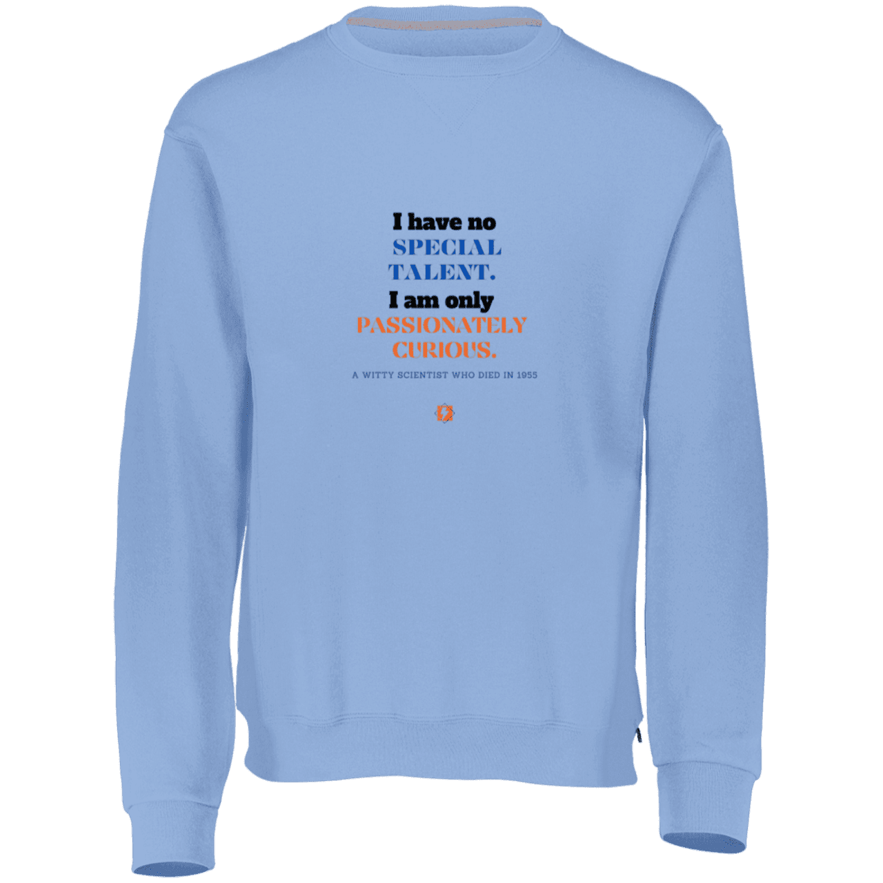 Men's Fleece Crewneck Dri-Power Sweatshirt 698HBM with inspiring Einstein quote: E105 - I am only passionately curious - Color: Columbia Blue