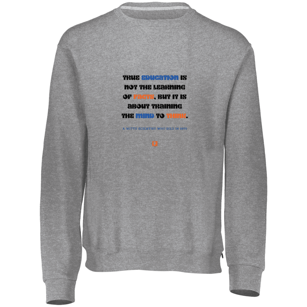 Men's Fleece Crewneck Dri-Power Sweatshirt 698HBM with inspiring Einstein quote: E107 - True education is about learning to think - Color: Oxford Grey