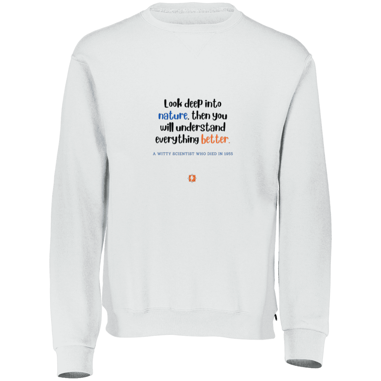 Men's Fleece Crewneck Dri-Power Sweatshirt 698HBM with inspiring Einstein quote: E108 - Look to nature to understand everything - Color: White