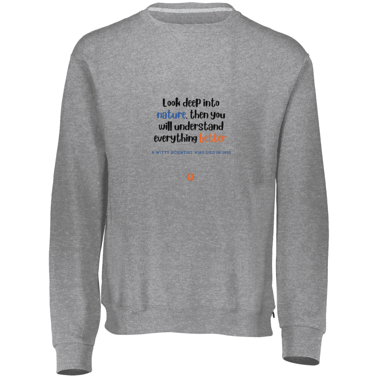 Men's Fleece Crewneck Dri-Power Sweatshirt 698HBM with inspiring Einstein quote: E108 - Look to nature to understand everything - Color: Oxford Grey