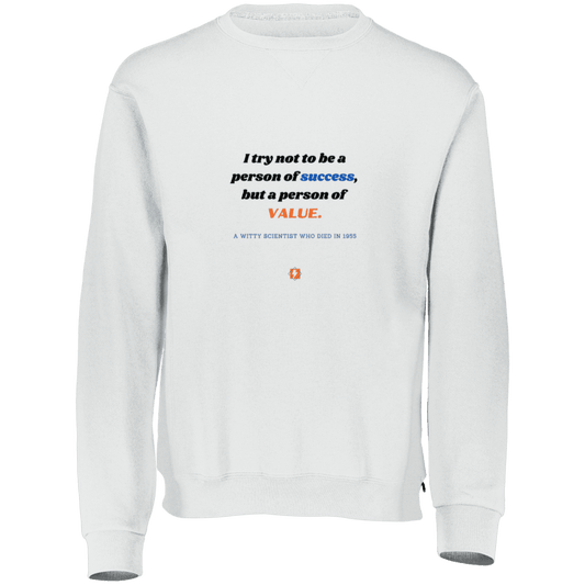 Men's Fleece Crewneck Dri-Power Sweatshirt 698HBM with inspiring Einstein quote: E109 - Strive to be a person of value, not success - Color: White