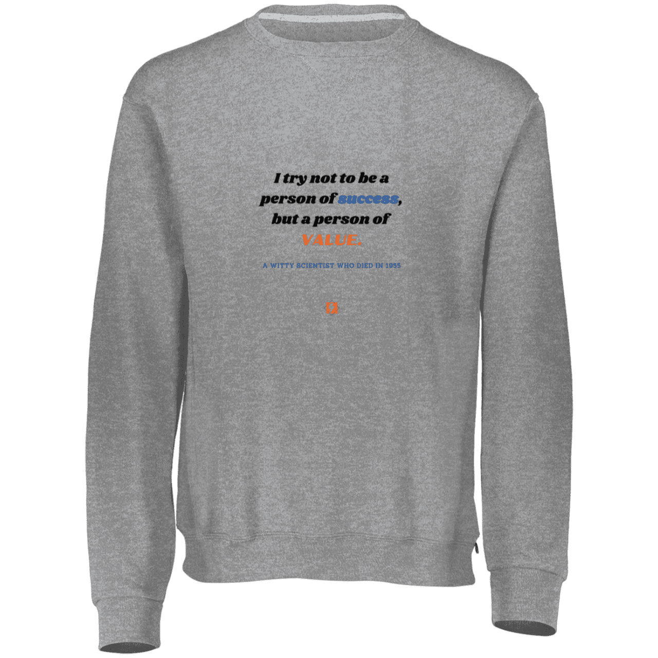 Men's Fleece Crewneck Dri-Power Sweatshirt 698HBM with inspiring Einstein quote: E109 - Strive to be a person of value, not success - Color: Oxford Grey