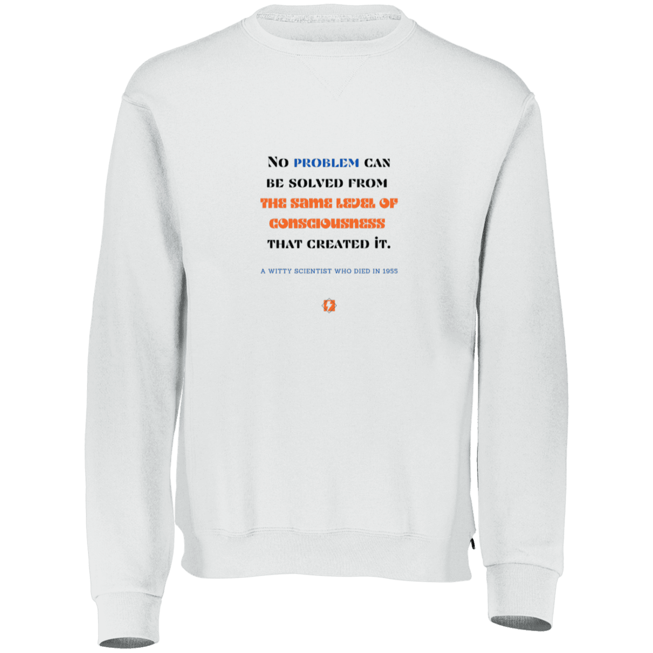 Men's Fleece Crewneck Dri-Power Sweatshirt 698HBM with inspiring Einstein quote: E111 - Problem solving needs fresh thinking - Color: White