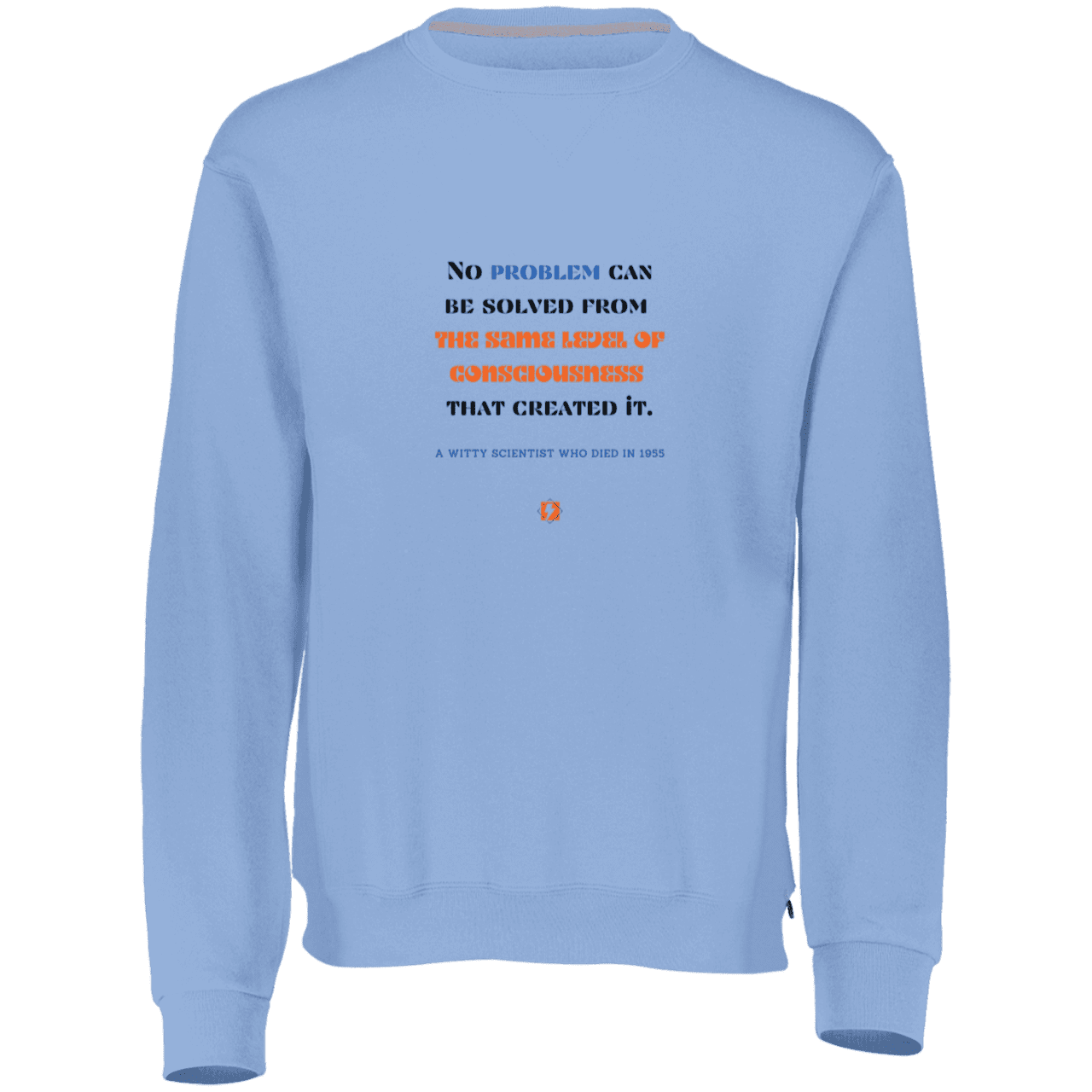 Men's Fleece Crewneck Dri-Power Sweatshirt 698HBM with inspiring Einstein quote: E111 - Problem solving needs fresh thinking - Color: Columbia Blue