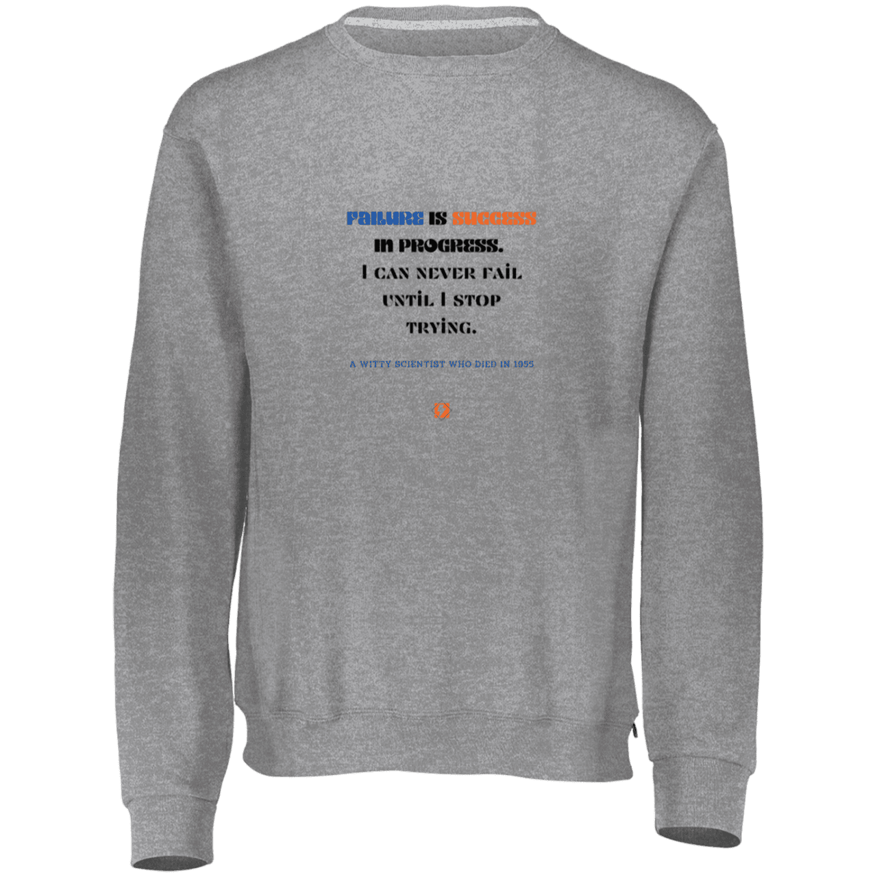 Men's Fleece Crewneck Dri-Power Sweatshirt 698HBM with inspiring Einstein quote: E112 - Failure is success in progress - Color: Oxford Grey