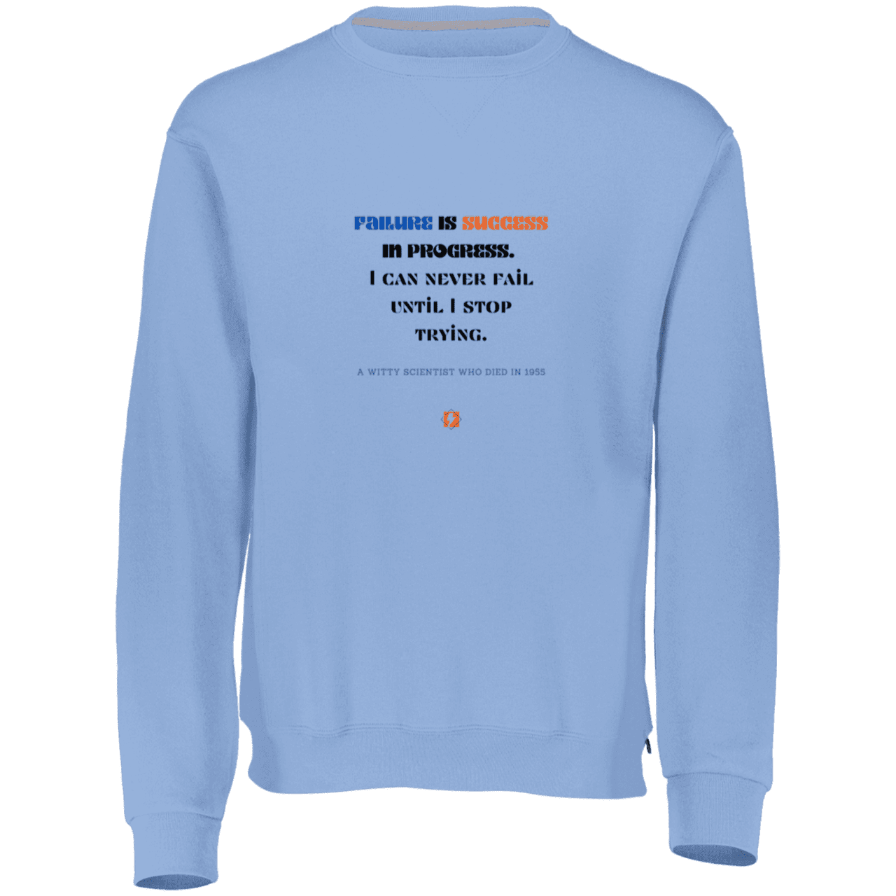 Men's Fleece Crewneck Dri-Power Sweatshirt 698HBM with inspiring Einstein quote: E112 - Failure is success in progress - Color: Columbia Blue