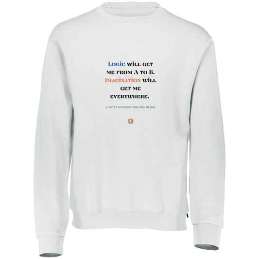 Men's Fleece Crewneck Dri-Power Sweatshirt 698HBM with inspiring Einstein quote: E113 - Imagination will get you where logic can't - Color: White