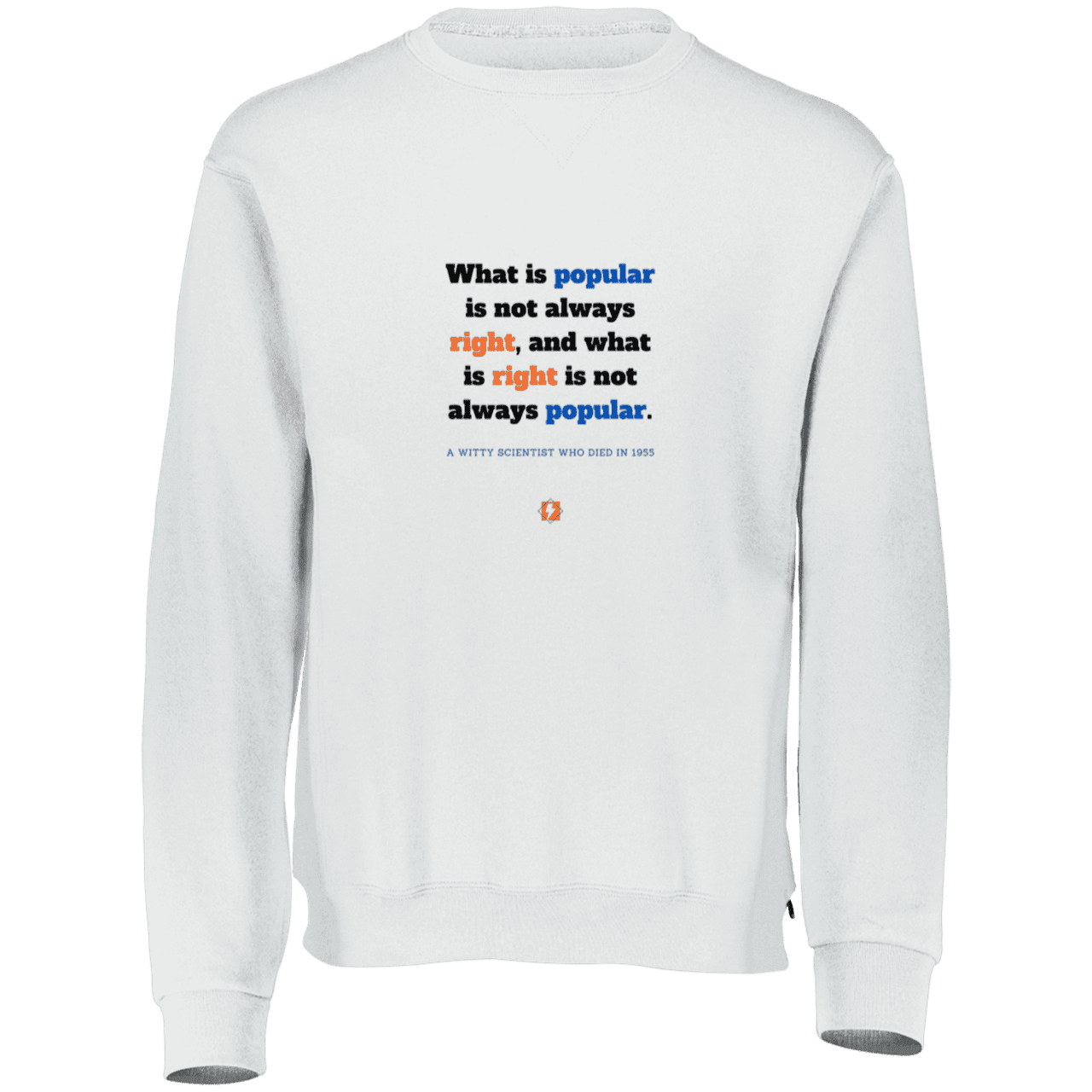 Men's Fleece Crewneck Dri-Power Sweatshirt 698HBM with inspiring Einstein quote: E114 - Popular and right are two different things - Color: White