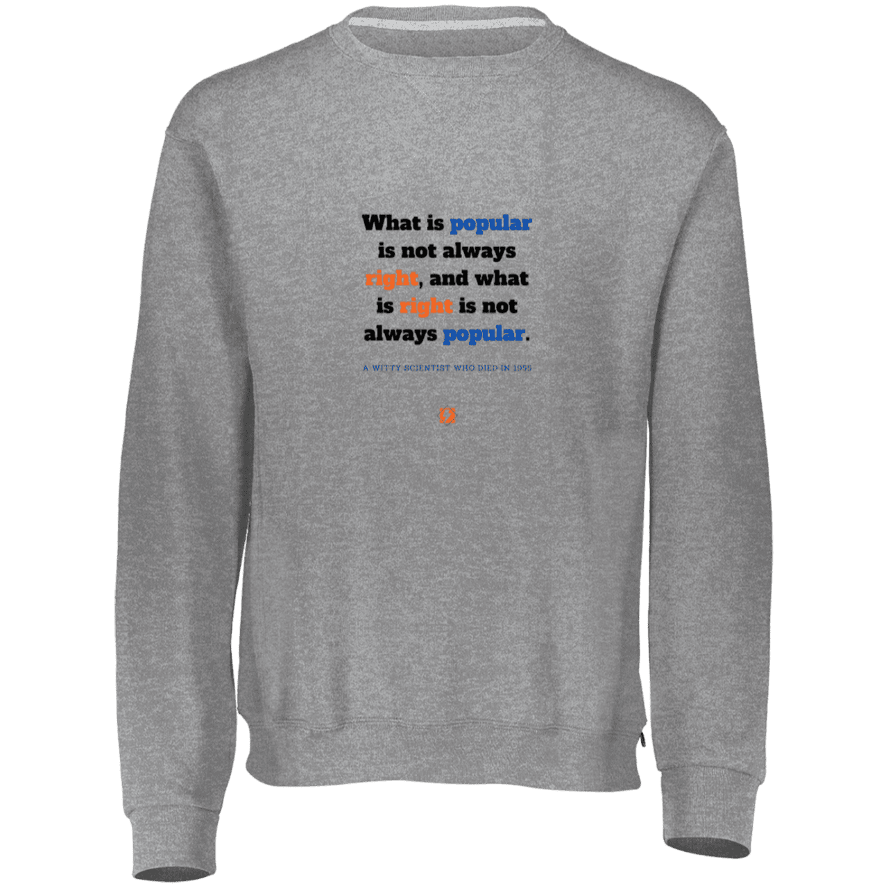 Men's Fleece Crewneck Dri-Power Sweatshirt 698HBM with inspiring Einstein quote: E114 - Popular and right are two different things - Color: Oxford Grey