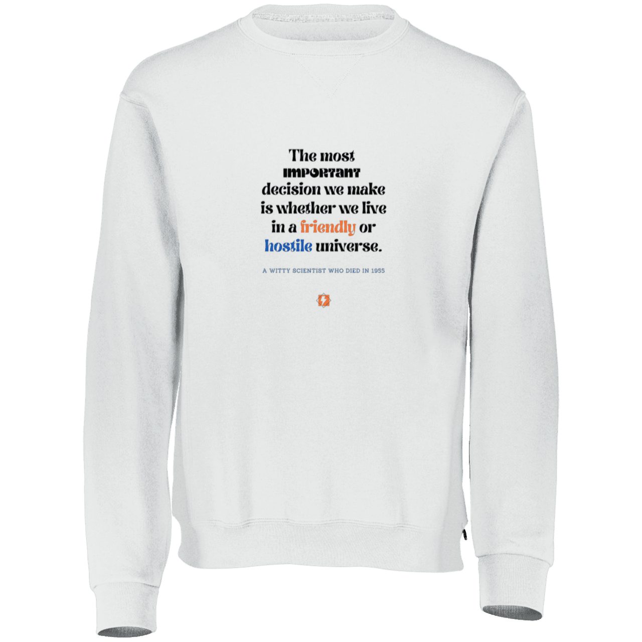 Men's Fleece Crewneck Dri-Power Sweatshirt 698HBM with inspiring Einstein quote: E115 - Understanding the nature of the universe is key - Color: White