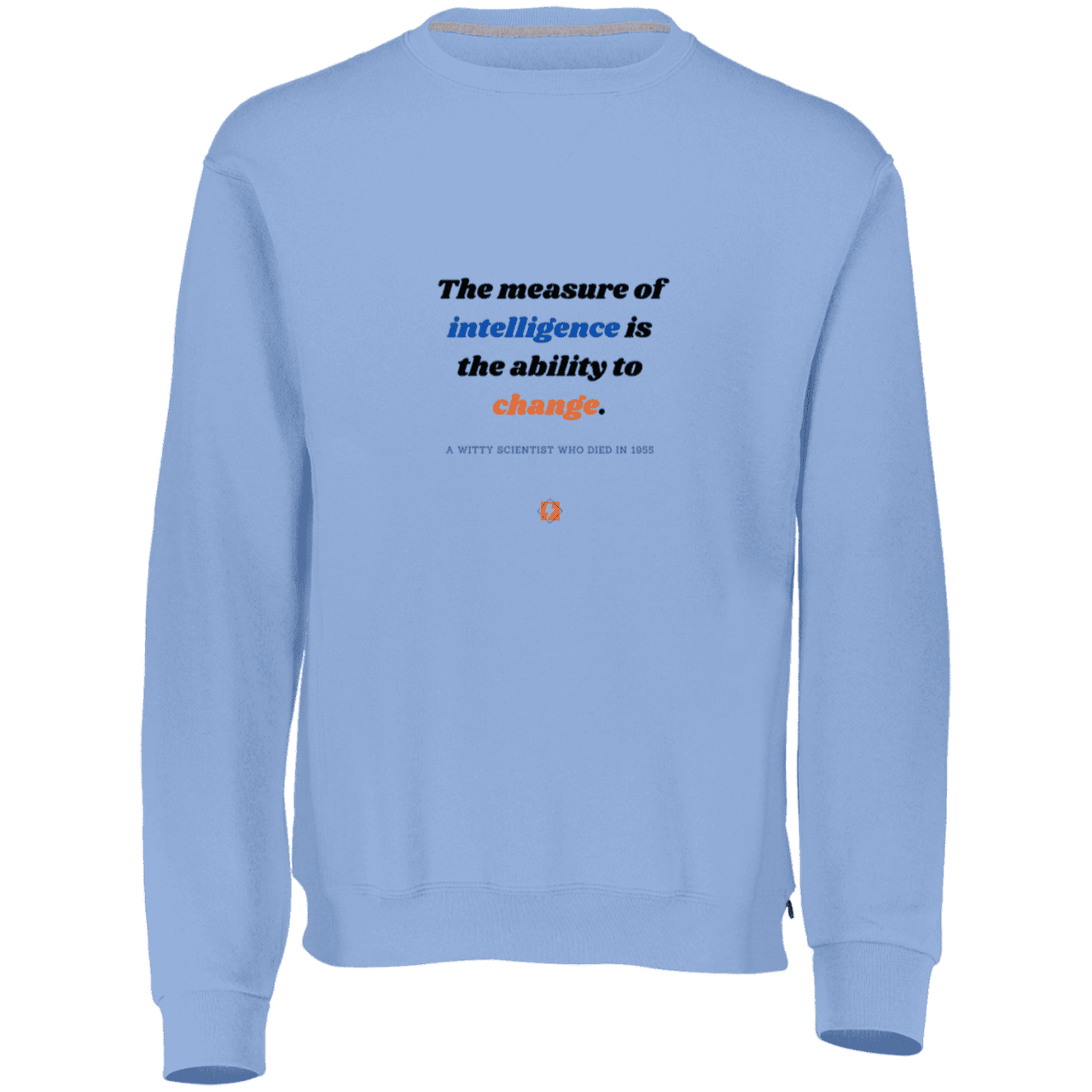 Men's Fleece Crewneck Dri-Power Sweatshirt 698HBM with inspiring Einstein quote: E117 - Intelligence is the ability to change - Color: Columbia Blue