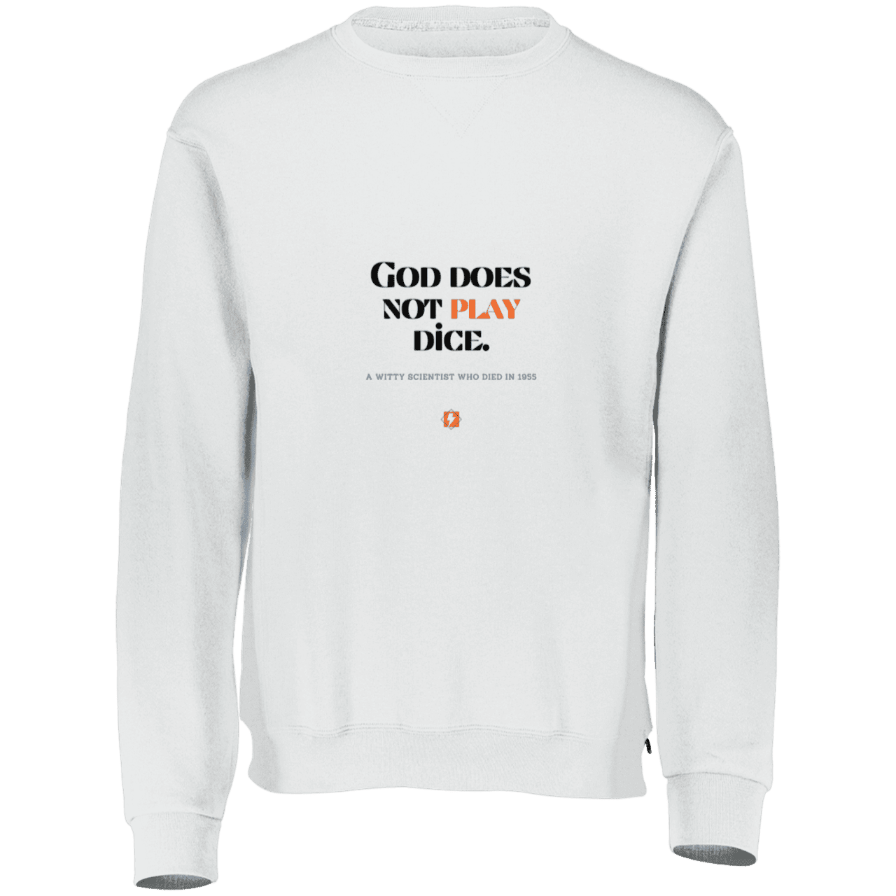 Men's Fleece Crewneck Dri-Power Sweatshirt 698HBM with inspiring Einstein quote: E121 - God does not play dice - Color: White