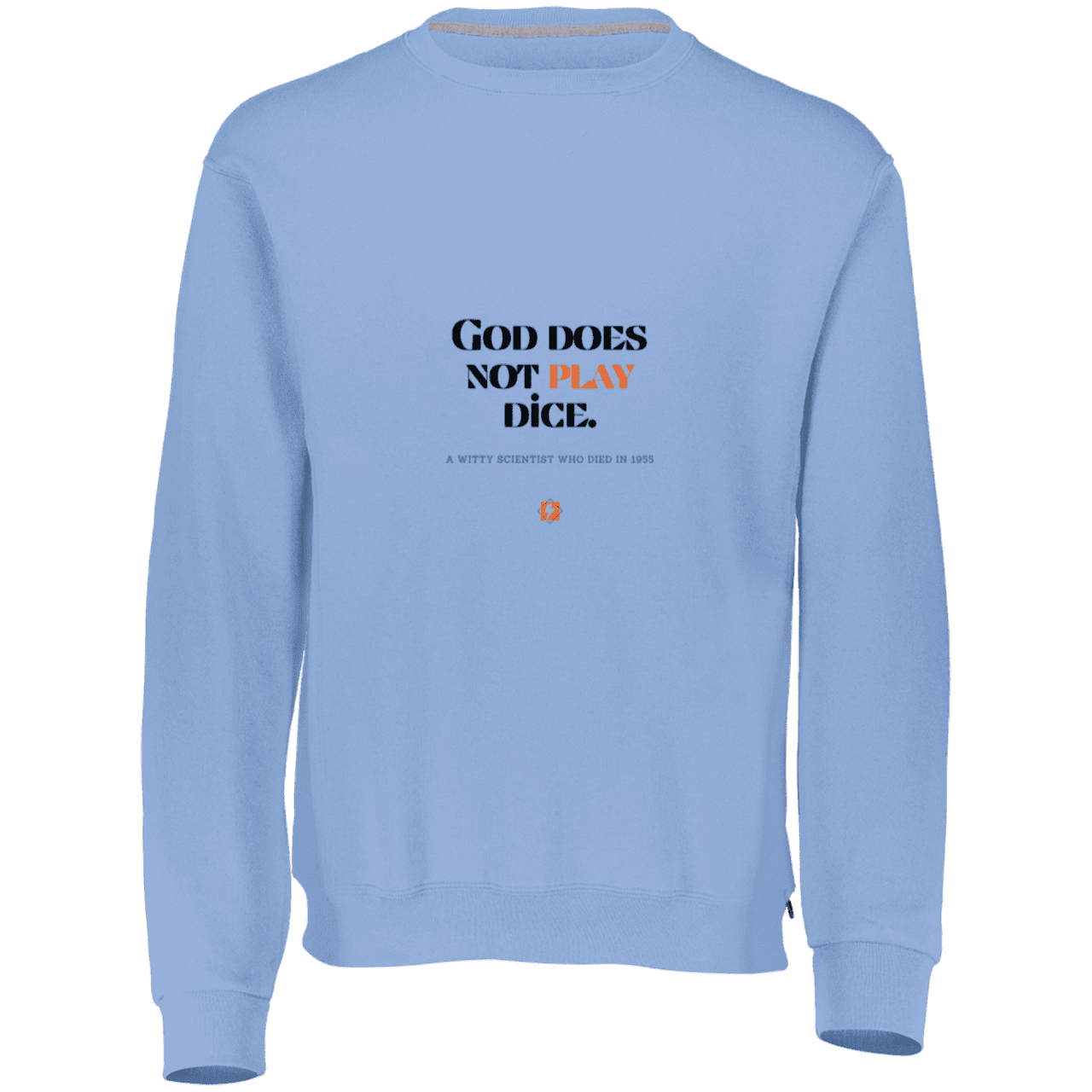 Men's Fleece Crewneck Dri-Power Sweatshirt 698HBM with inspiring Einstein quote: E121 - God does not play dice - Color: Columbia Blue