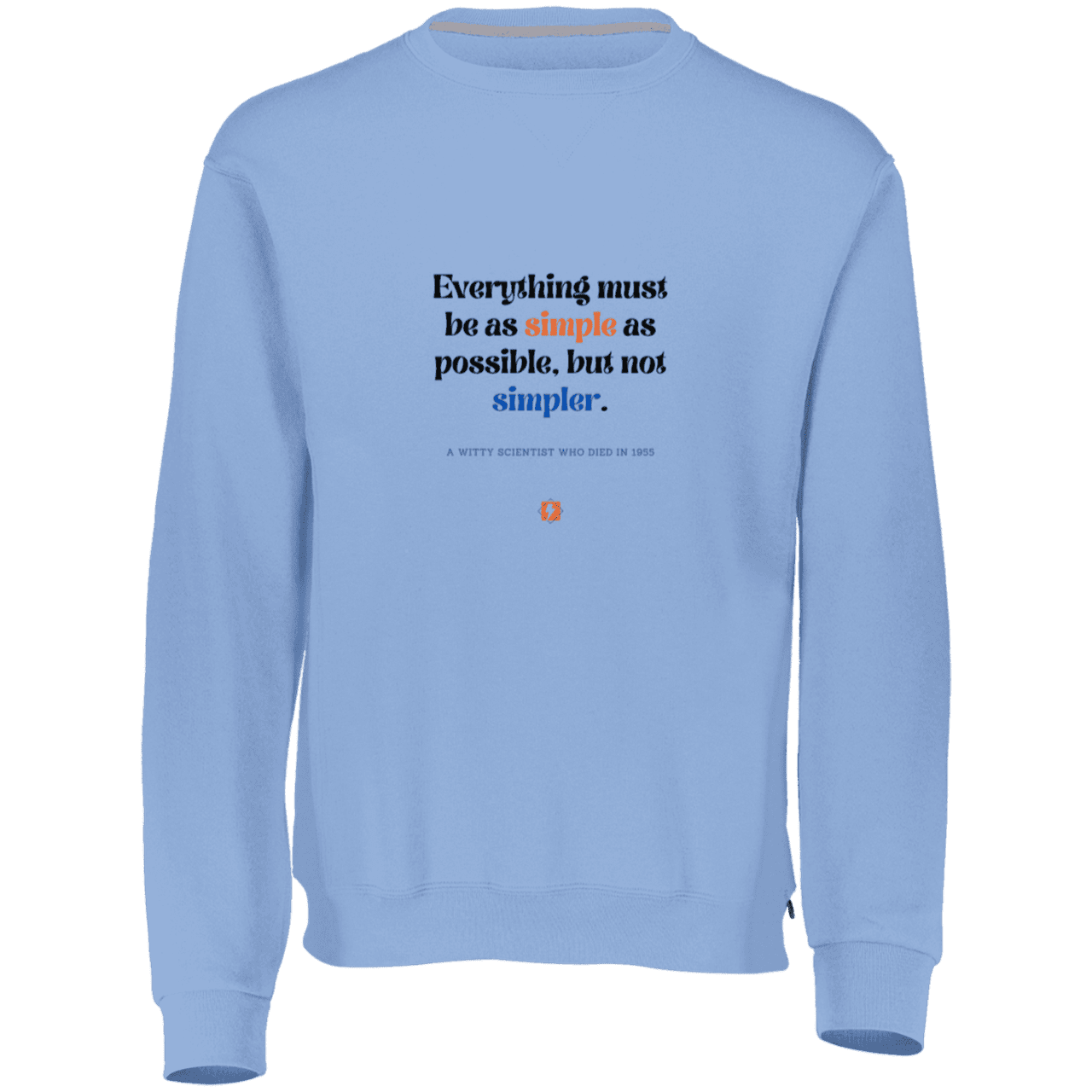 Men's Fleece Crewneck Dri-Power Sweatshirt 698HBM with inspiring Einstein quote: E122 - Simplicity is best - Color: Columbia Blue