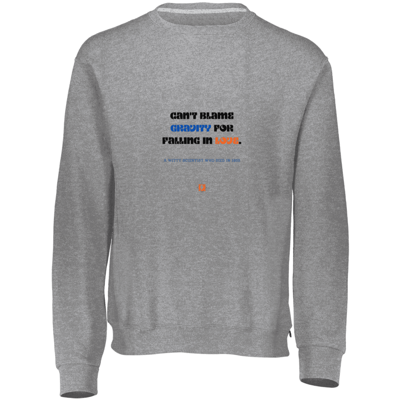 Men's Fleece Crewneck Dri-Power Sweatshirt 698HBM with inspiring Einstein quote: E123 - Can't blame gravity for falling in love - Color: Oxford Grey