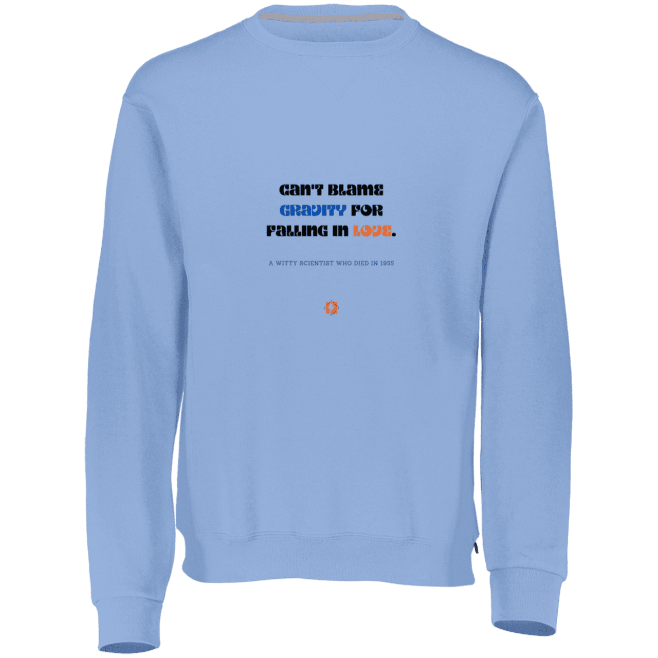 Men's Fleece Crewneck Dri-Power Sweatshirt 698HBM with inspiring Einstein quote: E123 - Can't blame gravity for falling in love - Color: Columbia Blue