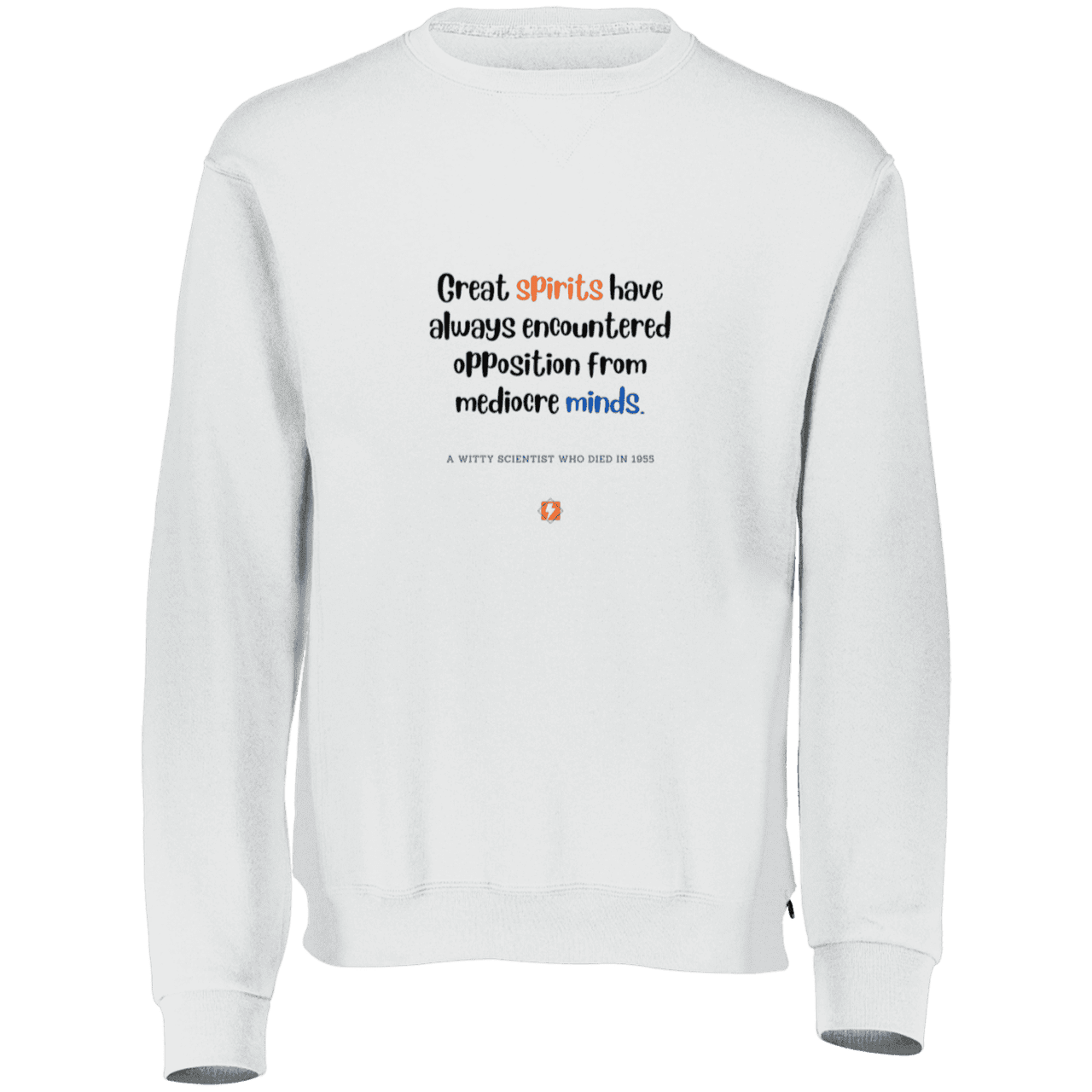 Men's Fleece Crewneck Dri-Power Sweatshirt 698HBM with inspiring Einstein quote: E124 - Great spirits encounter opposition from mediocre minds - Color: White