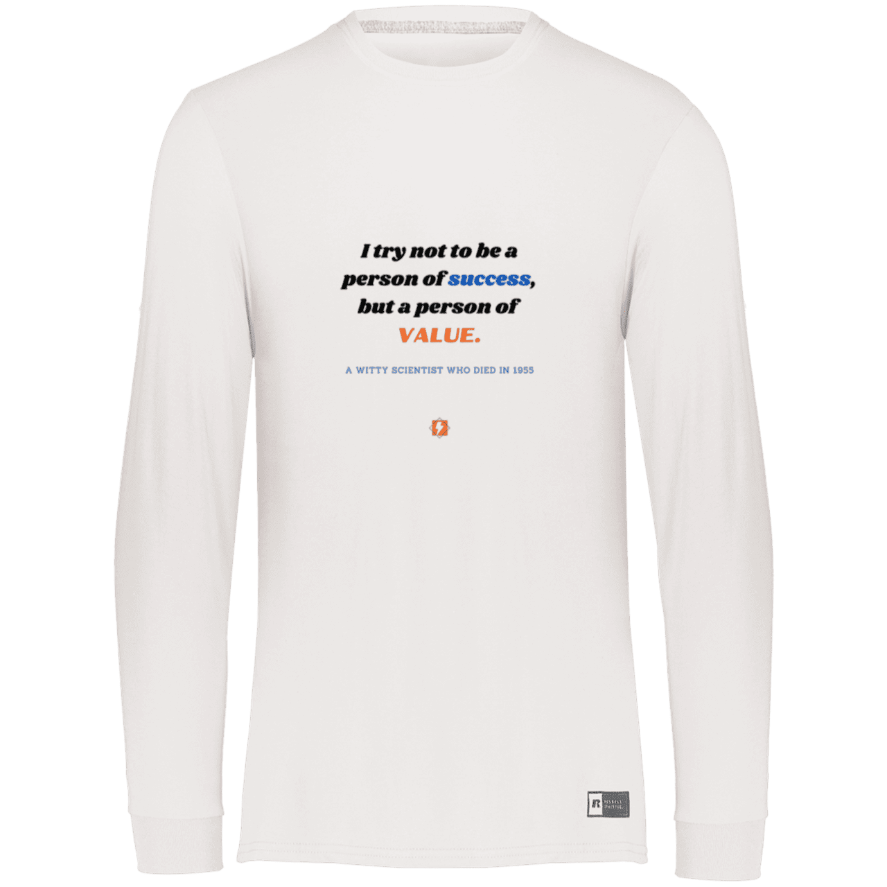 Men's LS Dri-Power Activewear with inspiring Einstein quote: E109 - Strive to be a person of value, not success - Color: White