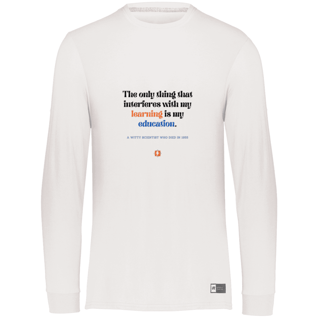 Men's LS Dri-Power Activewear with inspiring Einstein quote: E120 - Don't let education interfere with your learning - Color: White