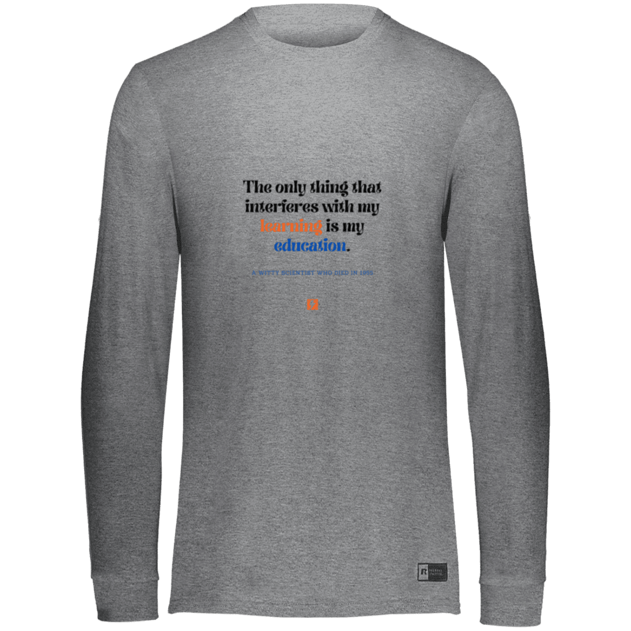 Men's LS Dri-Power Activewear with inspiring Einstein quote: E120 - Don't let education interfere with your learning - Color: Oxford Grey